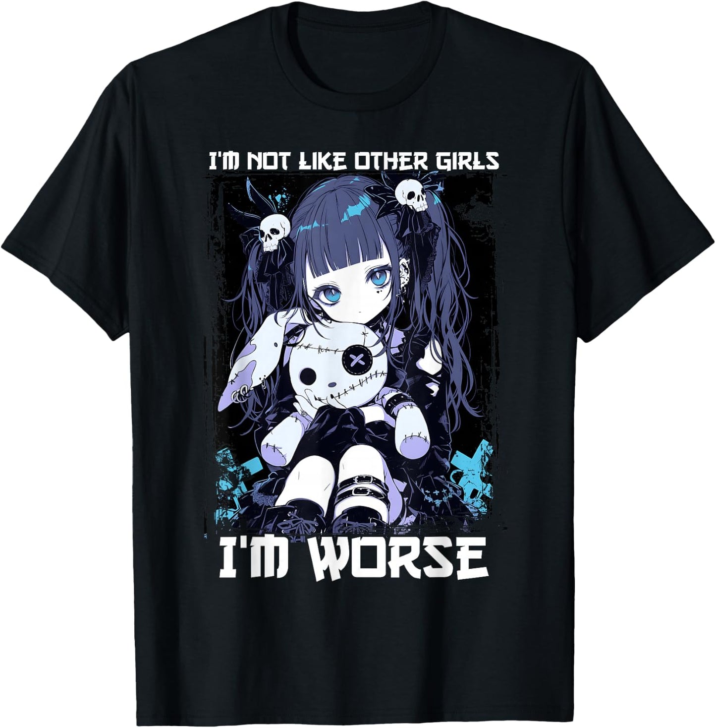 I'm Not Like Other Girls I'm Worse Anime Girl Gothic Grunge T-Shirt - T-Shirt | Black