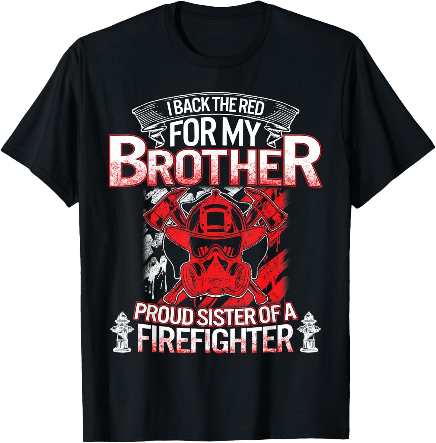 Firefighter Sister Back The Red My Brother Proud Fireman Sis T-Shirt - T-Shirt | Black
