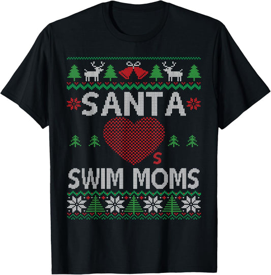 Santa Loves Swim Moms Funny Swimmer Ugly Christmas Swimming T-Shirt - T-Shirt | Black