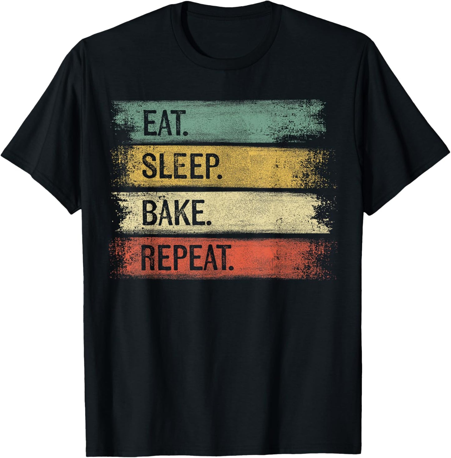 Eat Sleep Bake Repeat Pastry Chef Gifts Baker Bakery Baking T-Shirt - T-Shirt | Black