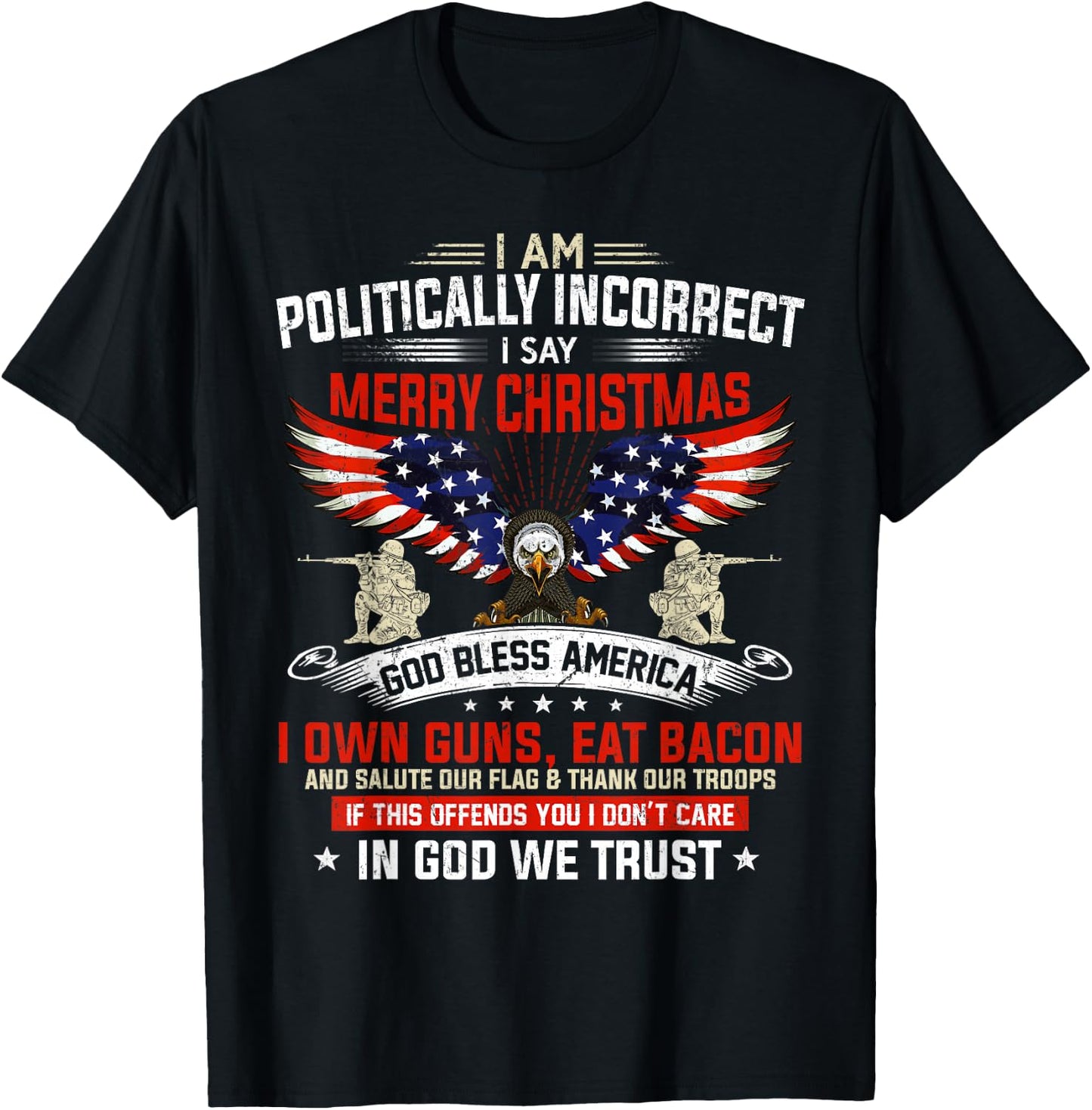 I Am Politically Incorrect God Bless American Christ Eagle Small T-Shirt - T-Shirt | Black