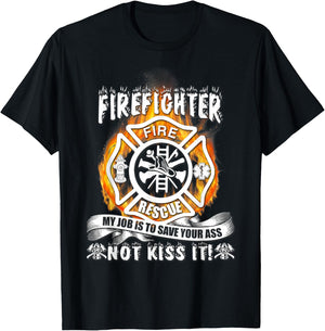 Firefighter My Job Is To Save Your Ass Not Kiss It Funny T-Shirt - T-Shirt | Black