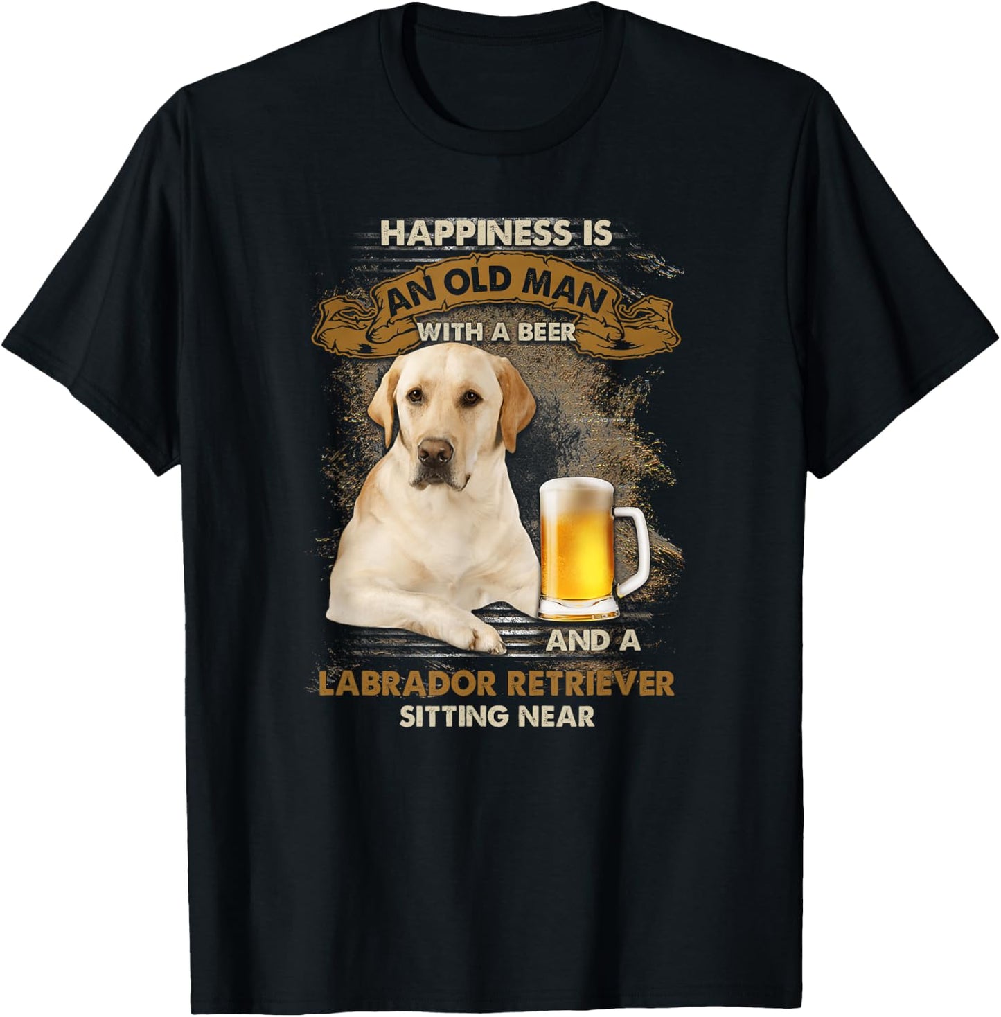 Happiness is an old man with a beer and a labrador retriever T-Shirt - T-Shirt | Black