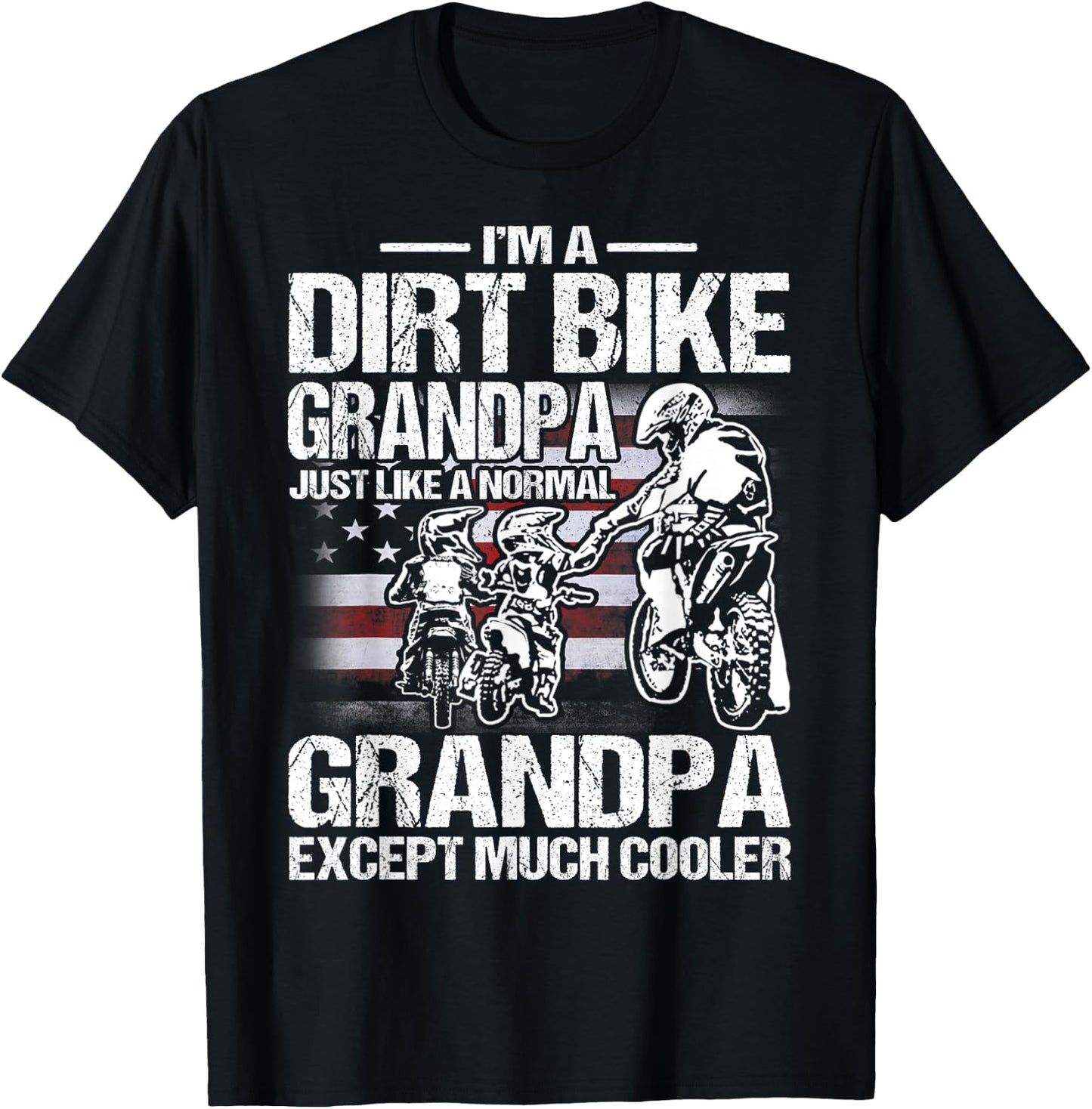 I'm A Dirt Bike Grandpa Just Like a Normal Grandpa Except T-Shirt - T-Shirt | Black