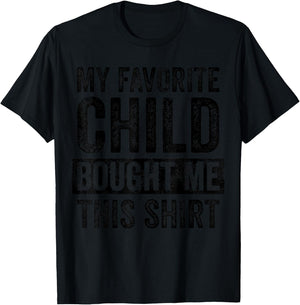 My Favorite Child Bought Me This Shirt | Funny Mom Dad Joke T-Shirt - T-Shirt | Black