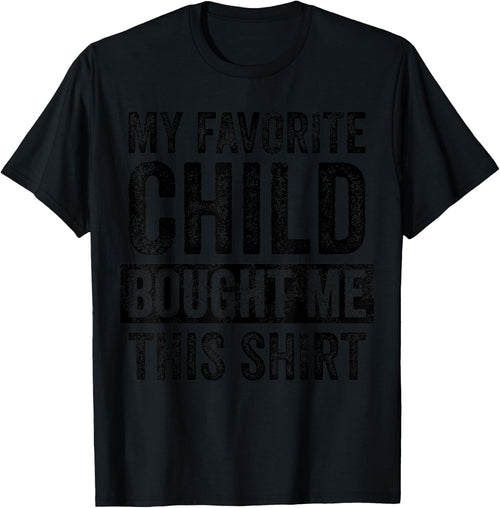 My Favorite Child Bought Me This Shirt | Funny Mom Dad Joke