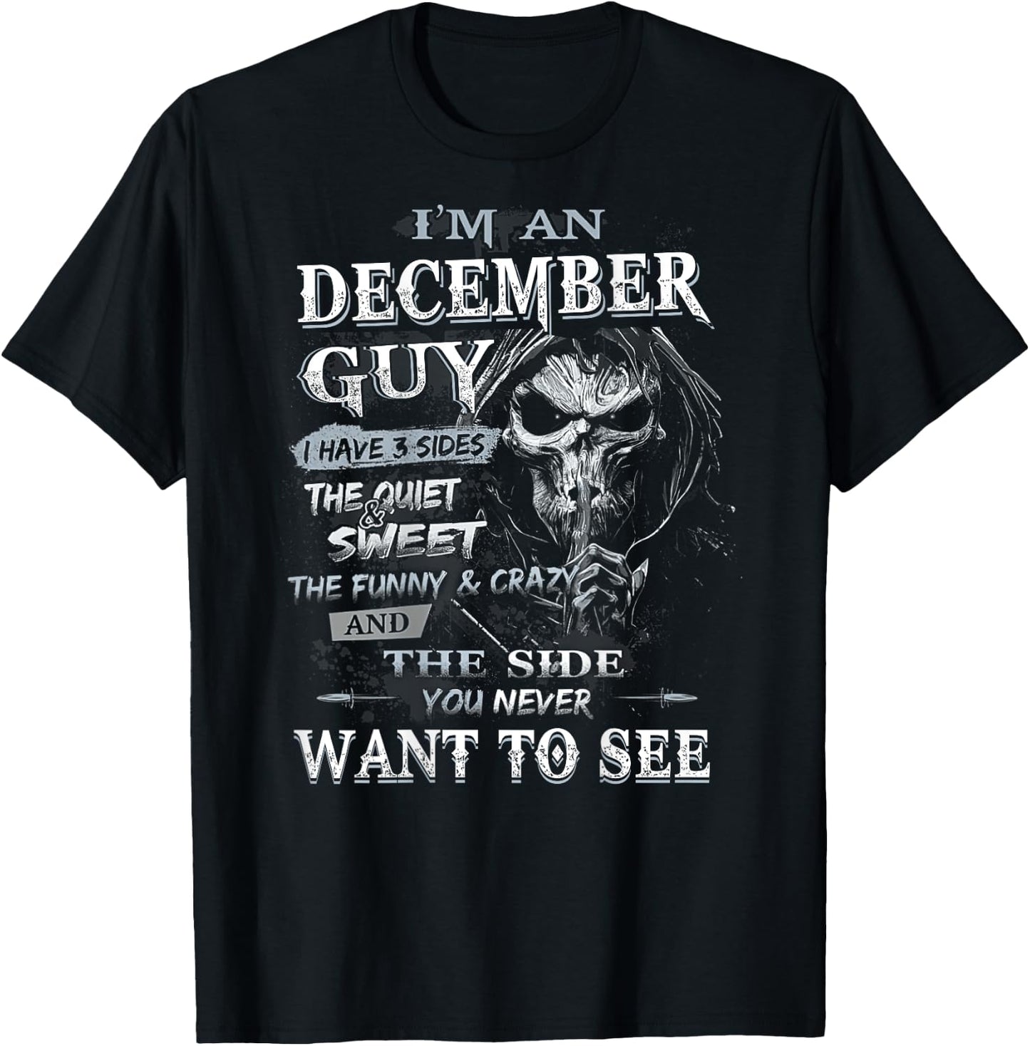 I'm an December Guy I Have 3 sides The Quiet And Sweet T-Shirt - T-Shirt | Black