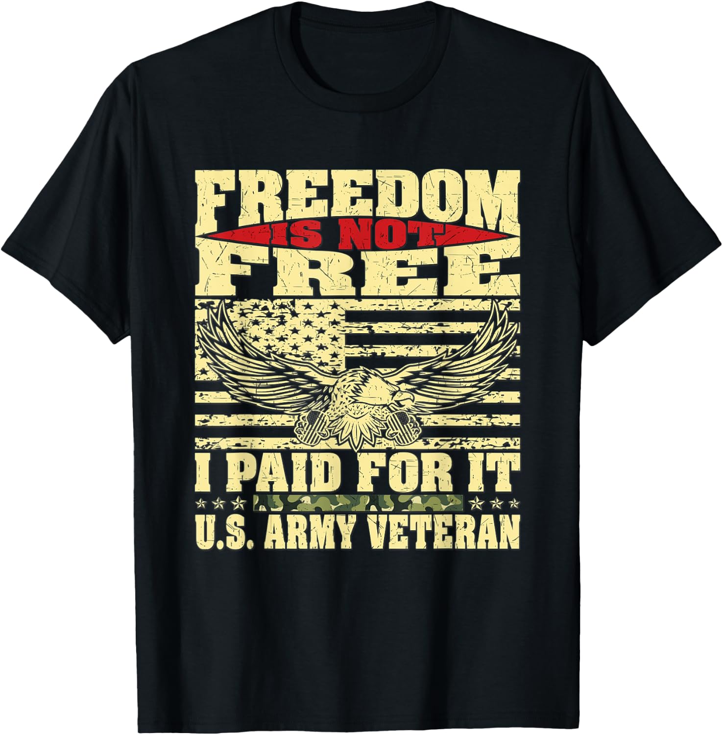 Freedom Is Not Free I Paid For It - Proud US Army Veteran T-Shirt - T-Shirt | Black