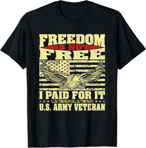 Freedom Is Not Free I Paid For It - Proud US Army Veteran T-Shirt - T-Shirt | Black