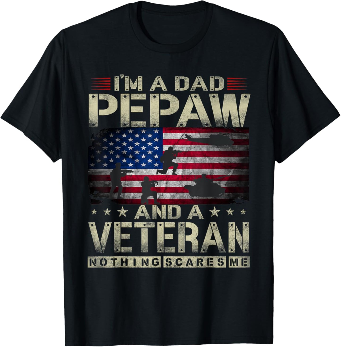 I'm A Dad Pepaw And Veteran Funny Retro Nothing Scares Me T-Shirt - T-Shirt | Black