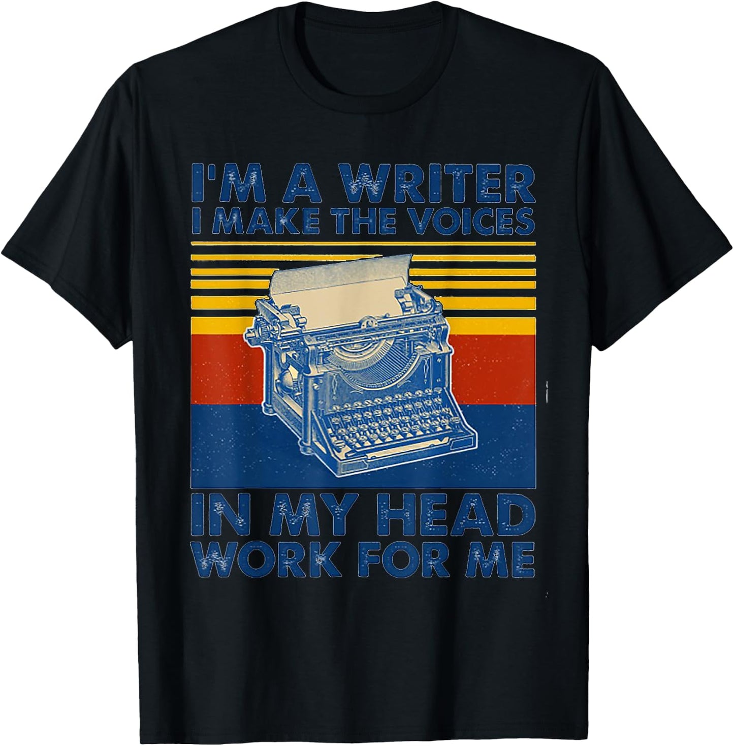 I Am A Writer I Make The Voices In My Head Work For Me T-Shirt - T-Shirt | Black