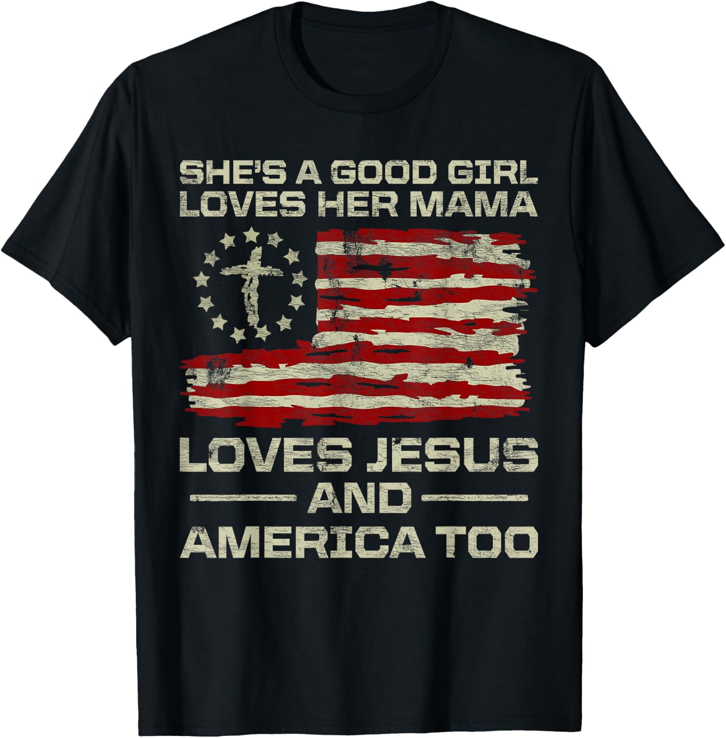 She's A Good Girl Loves Her Mama Jesus & America Too Us Flag T-Shirt - T-Shirt | Black