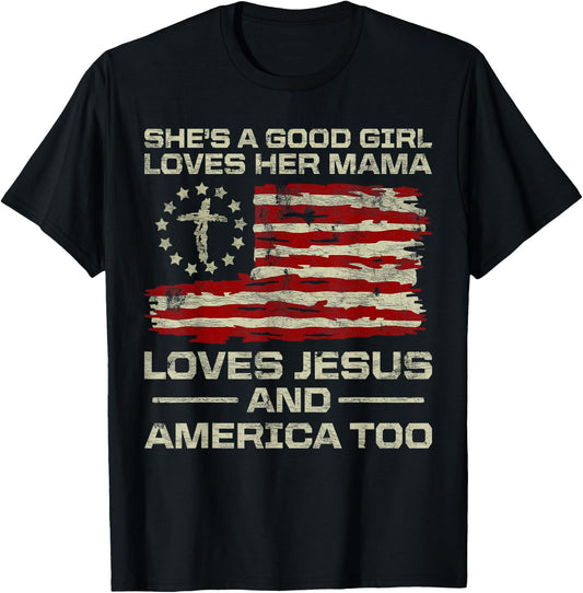 She's A Good Girl Loves Her Mama Jesus & America Too Us Flag T-Shirt - T-Shirt | Black