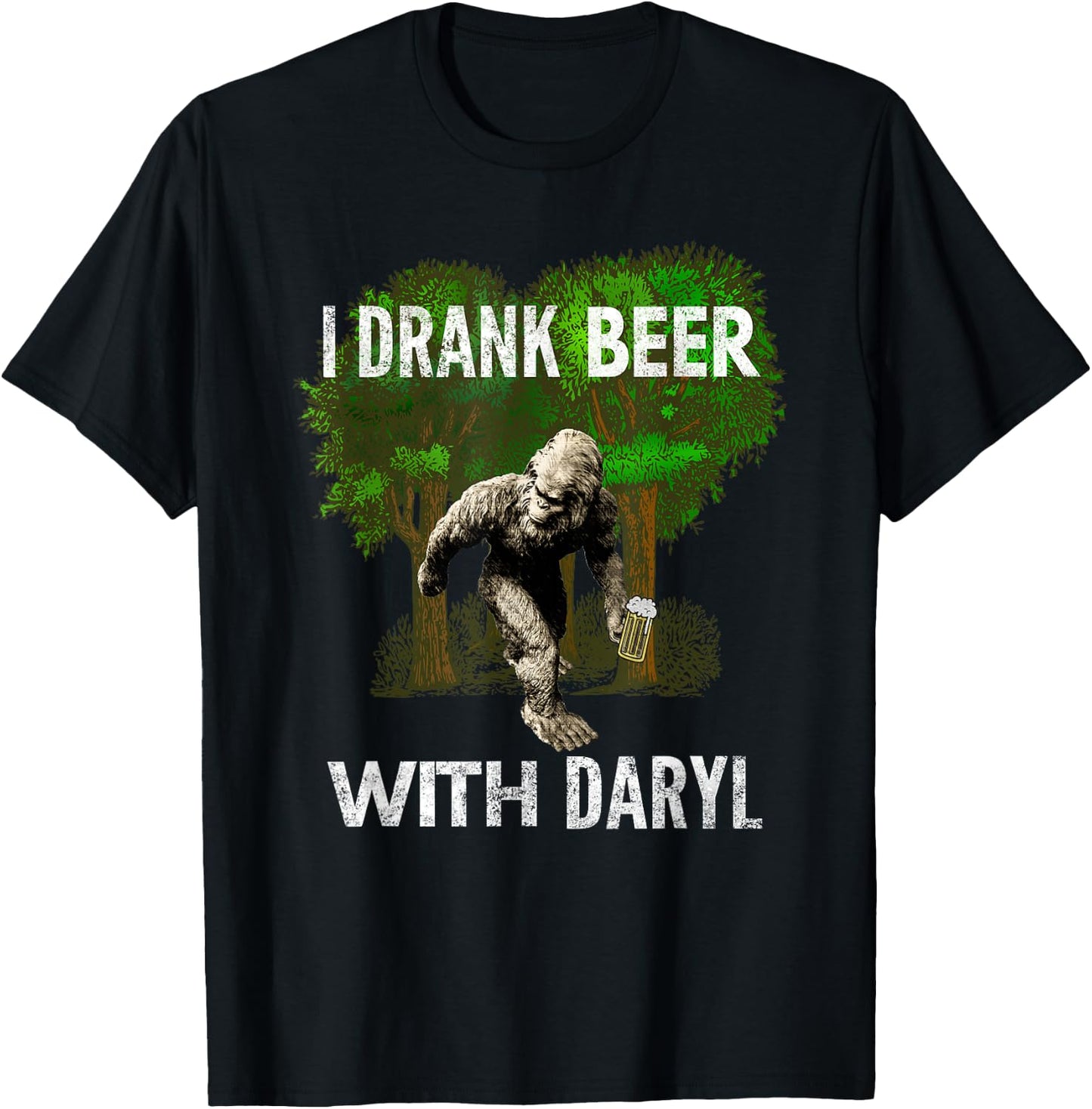 I Drank Beer With Daryl, Big, Foot, Funny, By Yoray T-Shirt - T-Shirt | Black