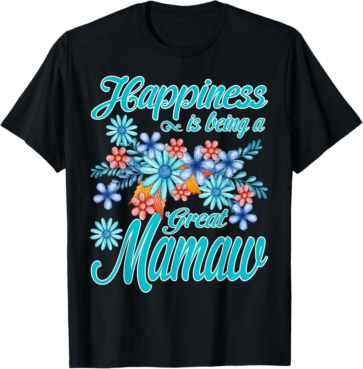 Happiness Is Being A Great Mamaw T-Shirt - T-Shirt | Black