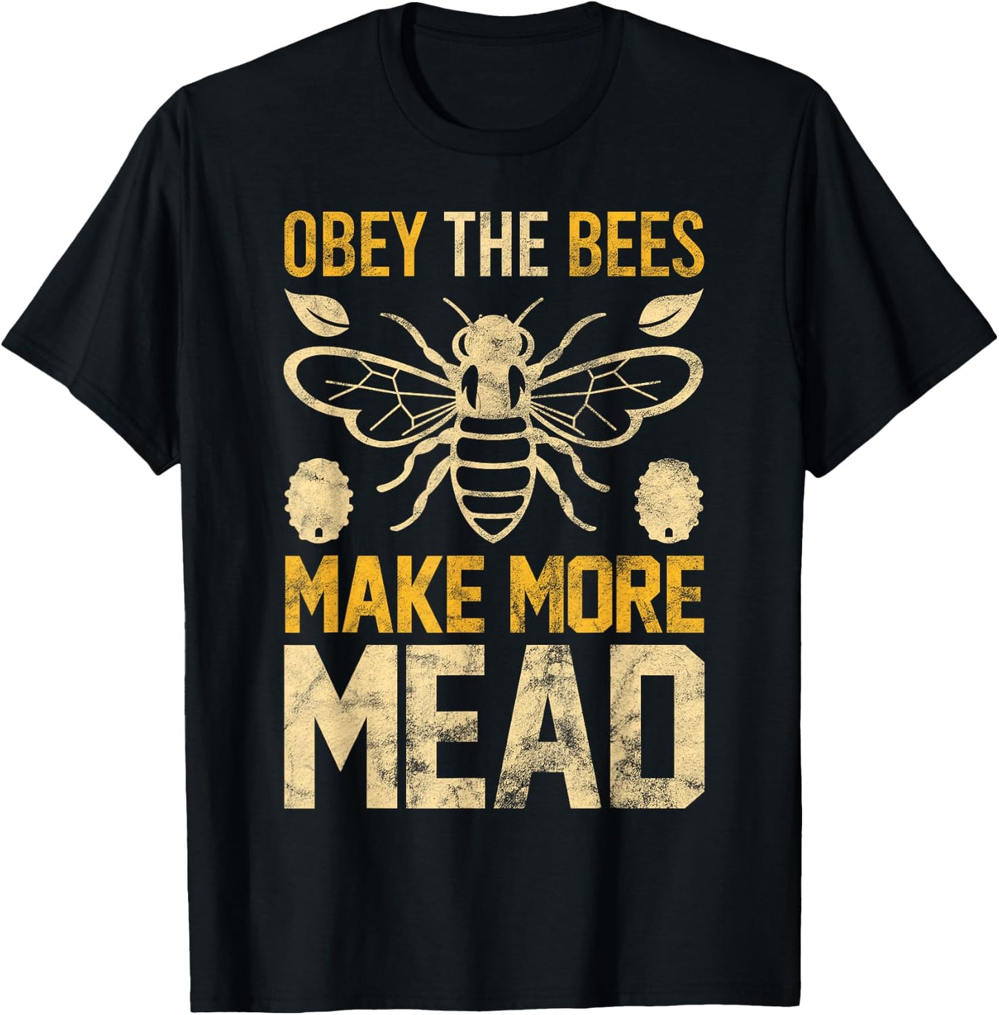 Obey the Bees, Make More Mead Gift T-Shirt - T-Shirt | Black