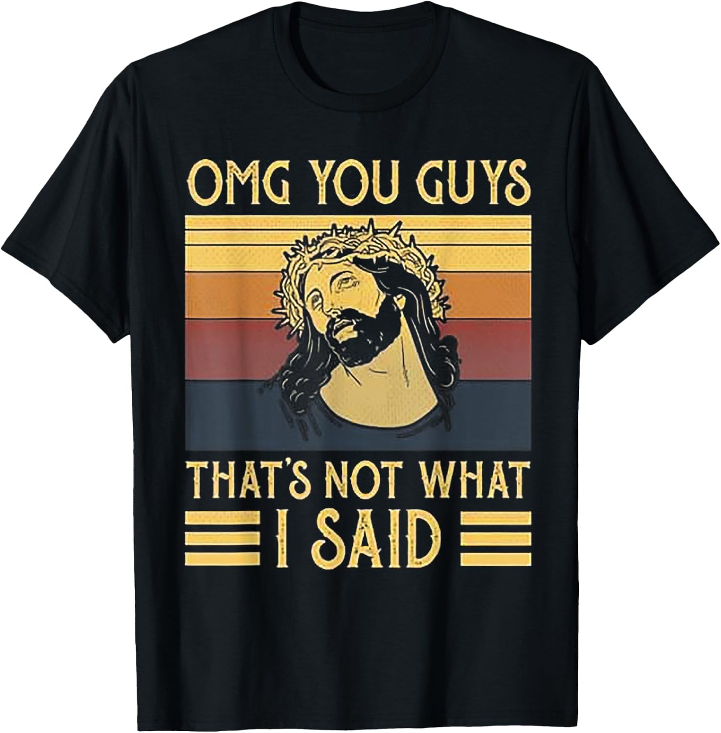 OMG You Guys That's Not What I Said T-Shirt - T-Shirt | Black