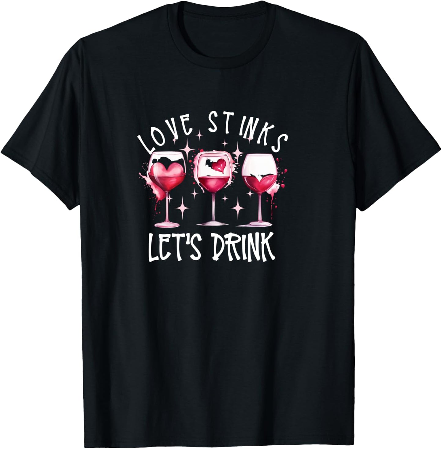 Love Stinks Let's Drink Wine Anti Valentines Galentines Day T-Shirt - T-Shirt | Black