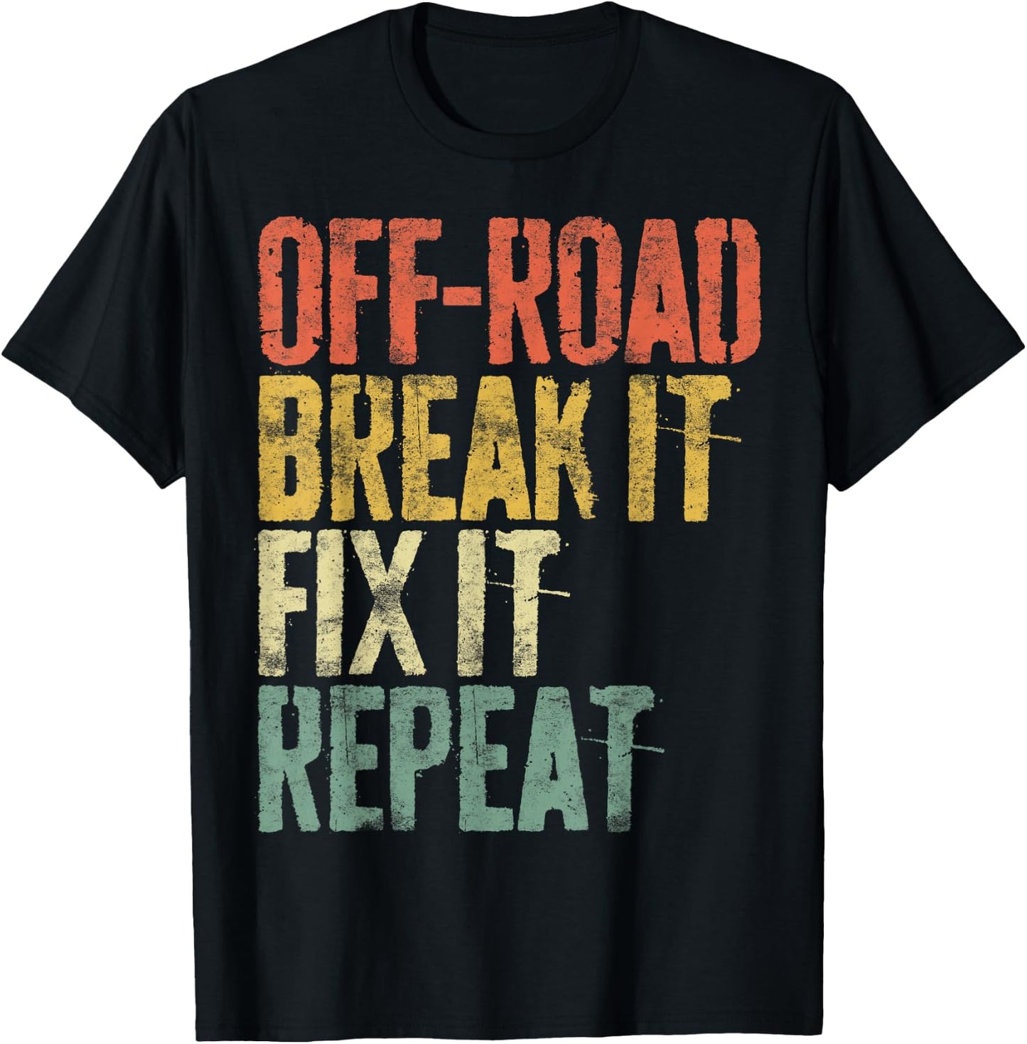 Off-Road Break It Fix It Repeat Shirt Men Women Off-Roading T-Shirt - T-Shirt | Black