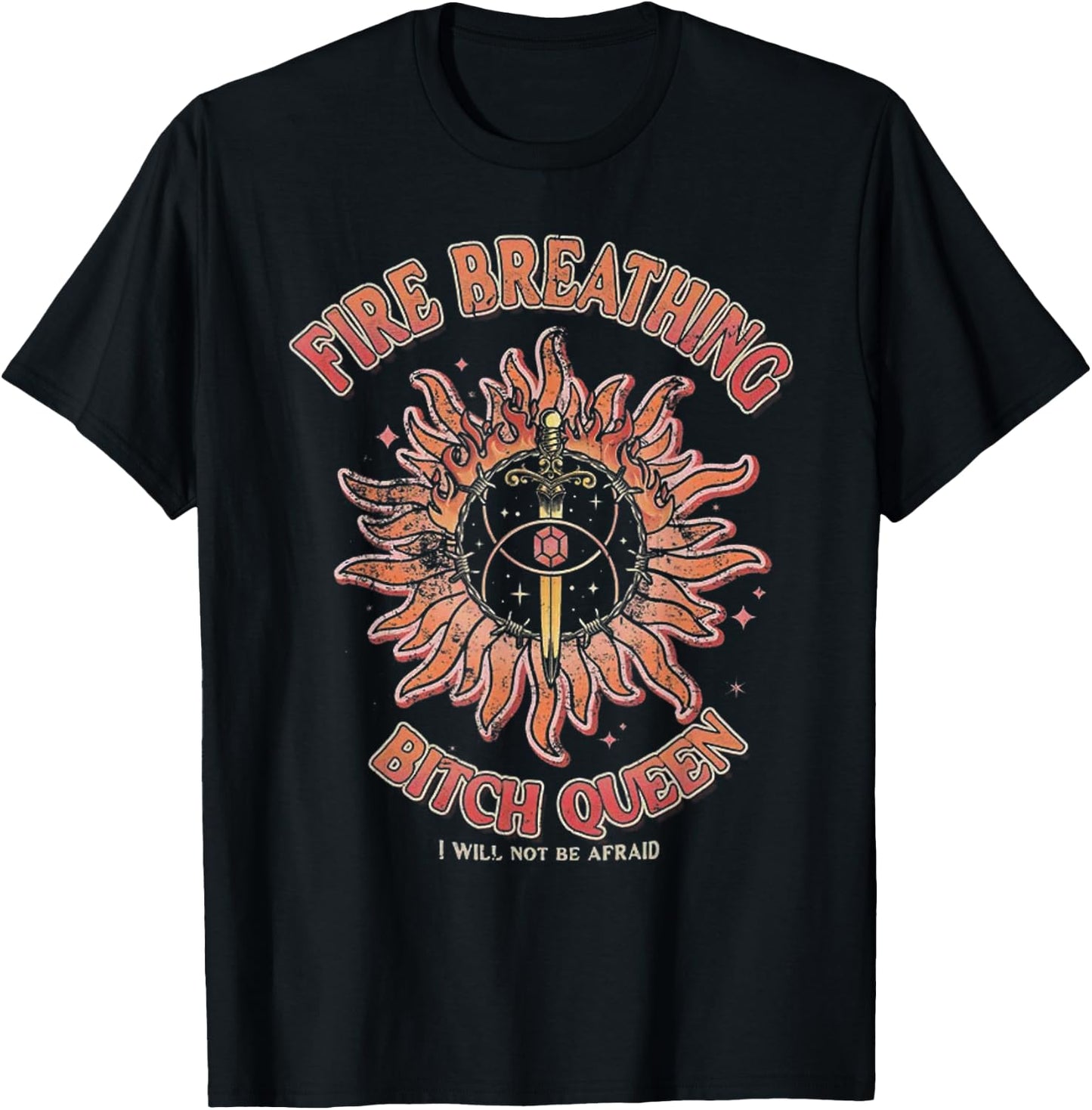 Fire Breathing Bitch Queen I Will Not Be Afraid T-Shirt - T-Shirt | Black