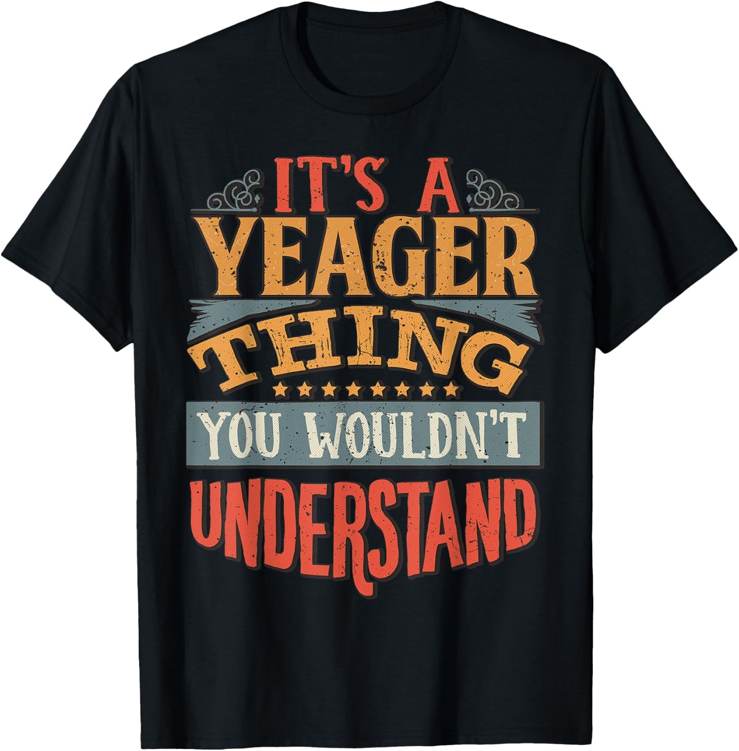 It's A Yeager Thing You Wouldn't Understand T-Shirt - T-Shirt | Black