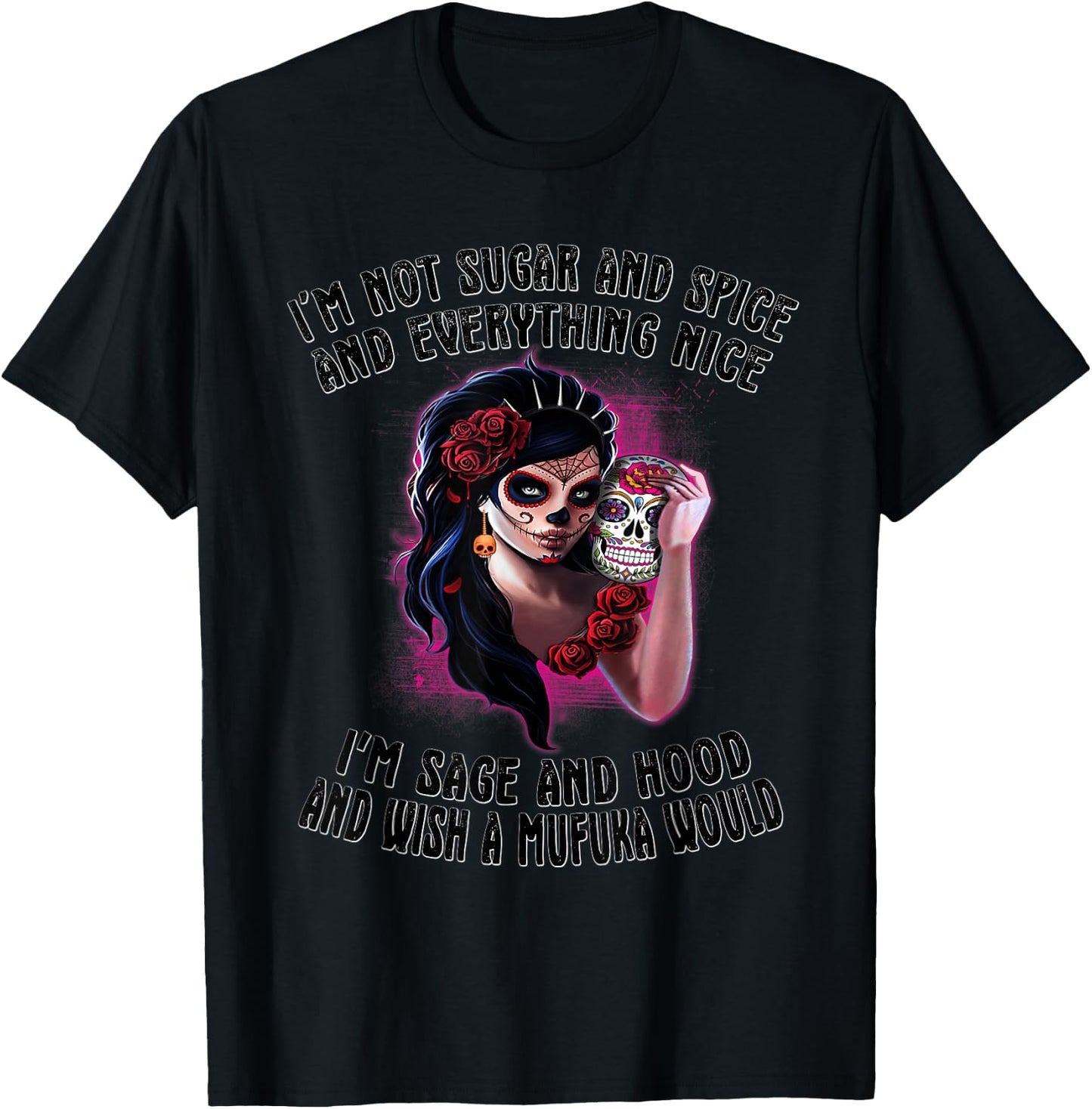I'm Not Sugar Spice And Everything Nice Sugar Skull T-Shirt - T-Shirt | Black