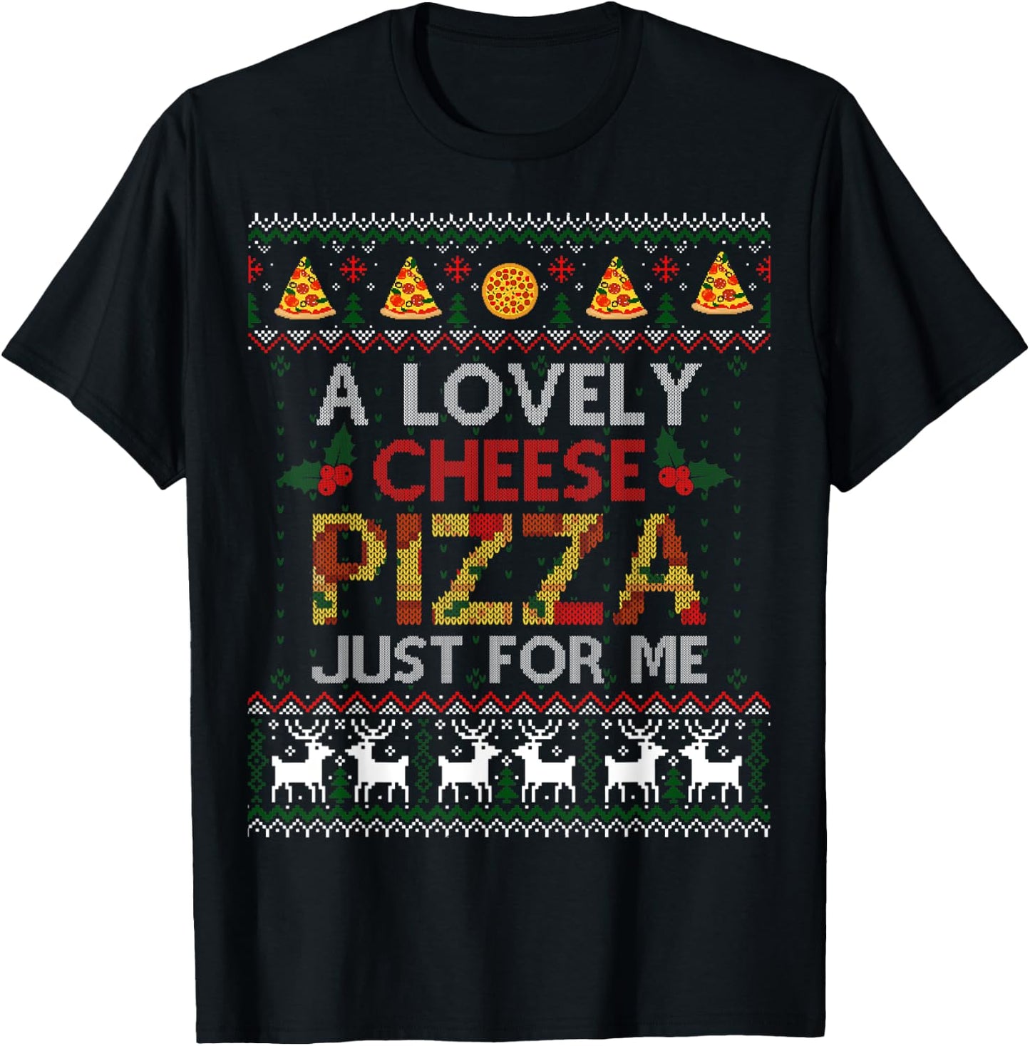 A Lovely Cheese Pizza Just For Me Alone Home Christmas Gift T-Shirt - T-Shirt | Black