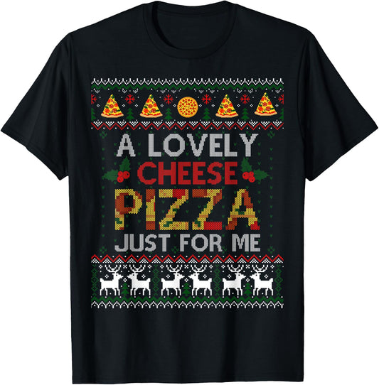 A Lovely Cheese Pizza Just For Me Alone Home Christmas Gift T-Shirt - T-Shirt | Black