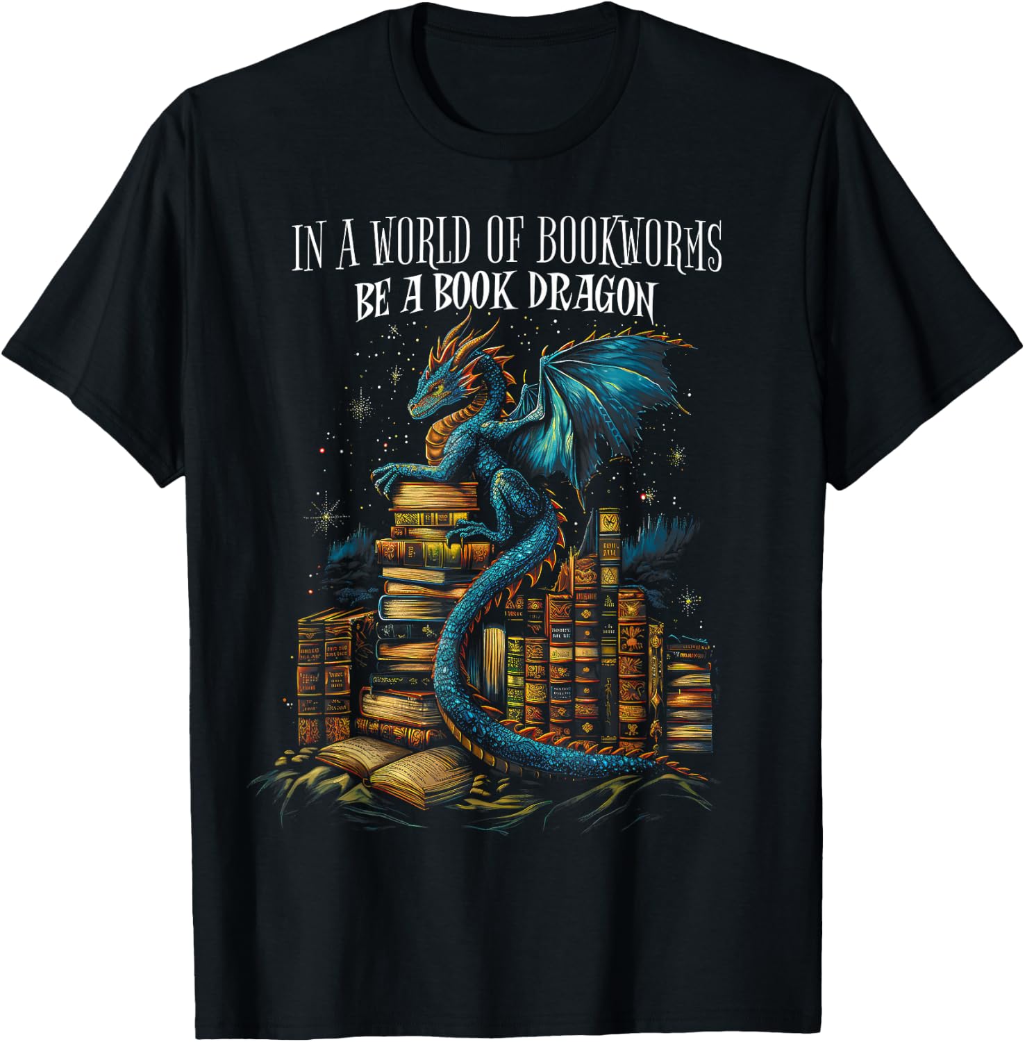Bookish Quote in a World of Bookworms Be a Book Dragon T-Shirt - T-Shirt | Black