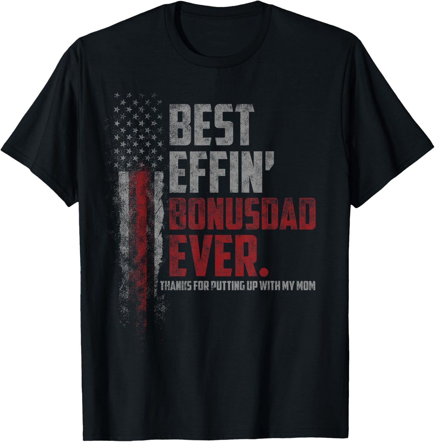 Best Effin’ Bonus Dad Ever Daddy Gun Rights American Flag T-Shirt - T-Shirt | Black