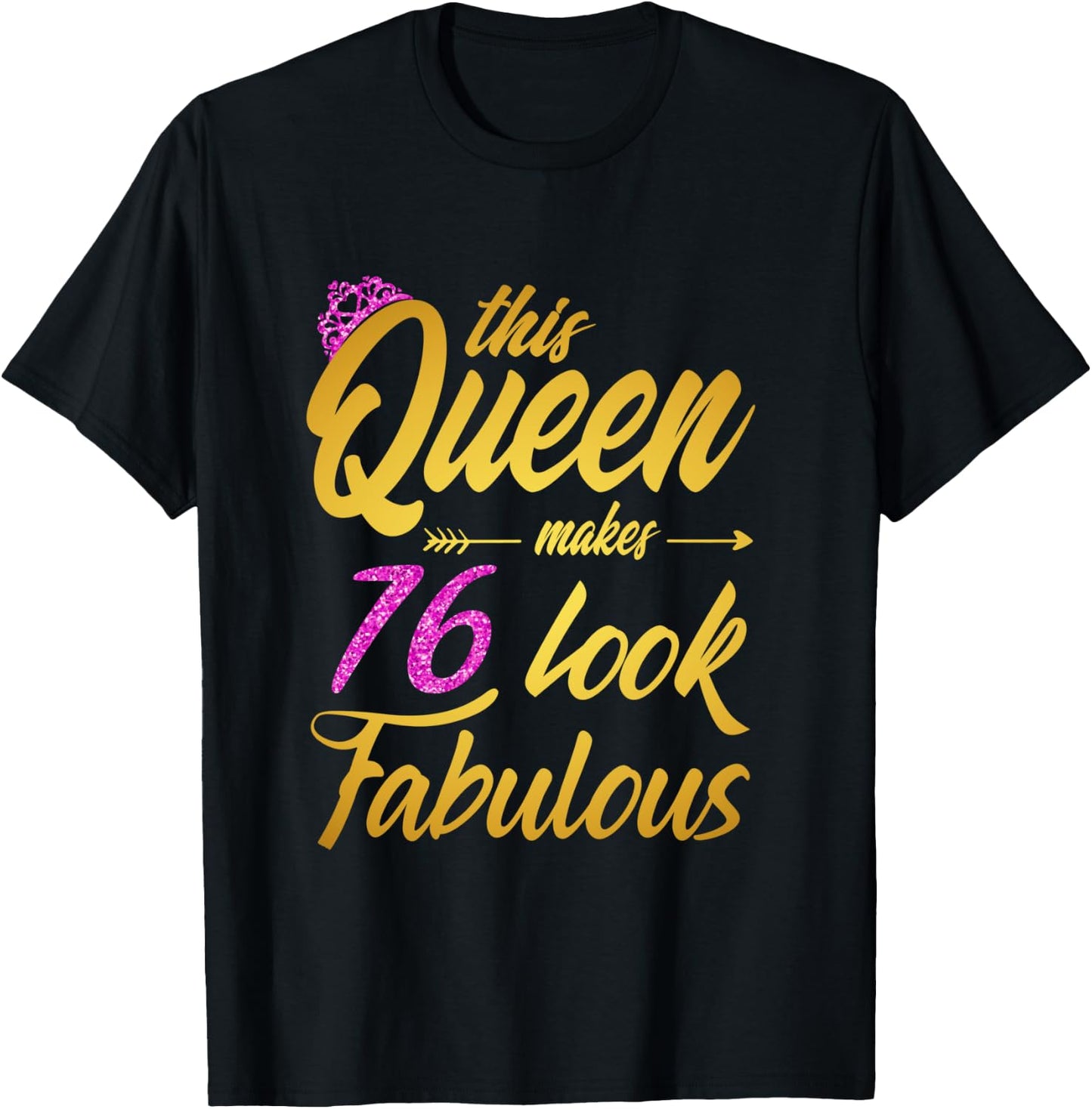 This Queen Makes 76 Look Fabulous - 76th Birthday Queen T-Shirt - T-Shirt | Black