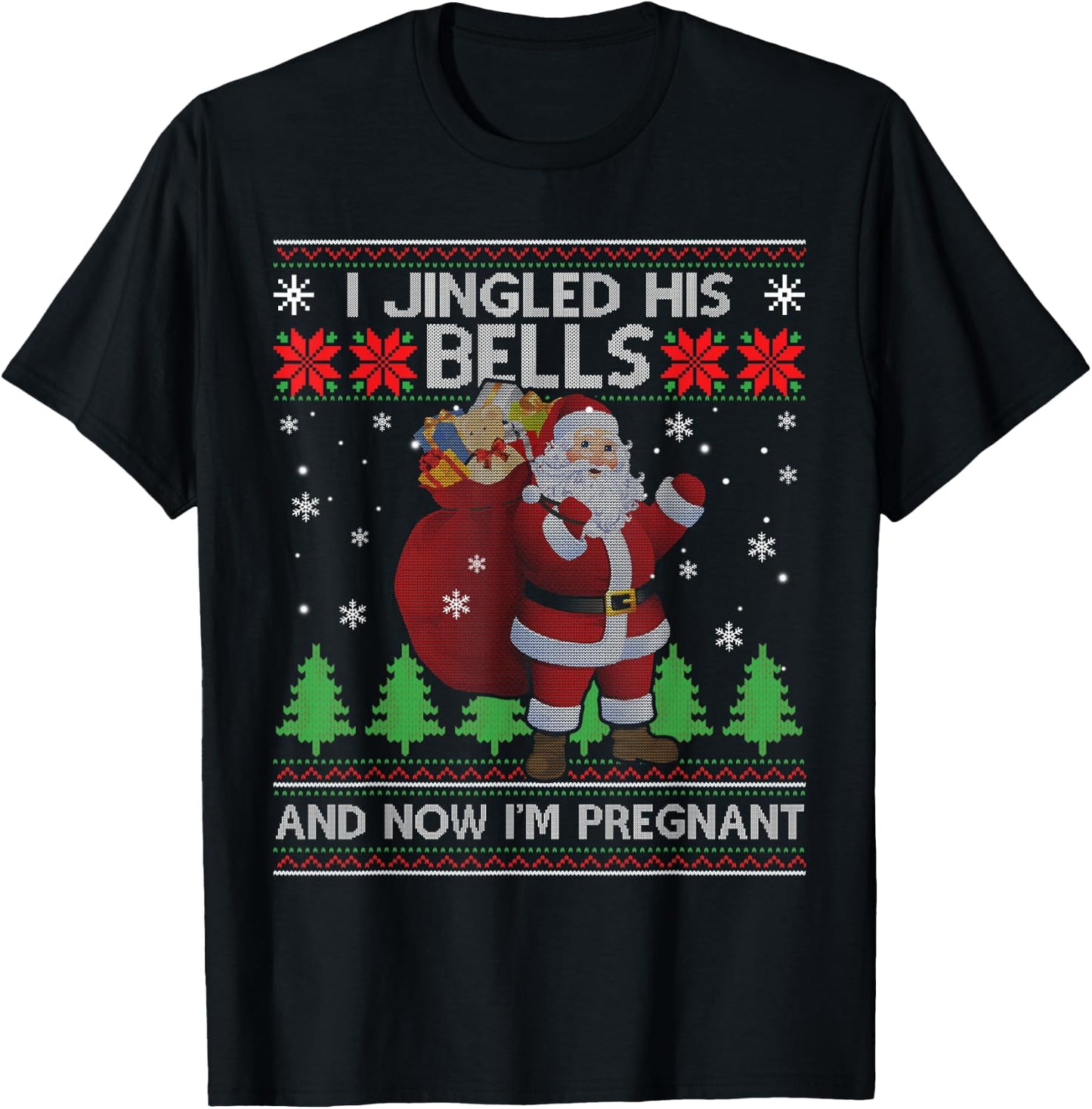 I Jingled His Bells And Now I'm Pregnant Ugly Xmas Sweater T-Shirt - T-Shirt | Black