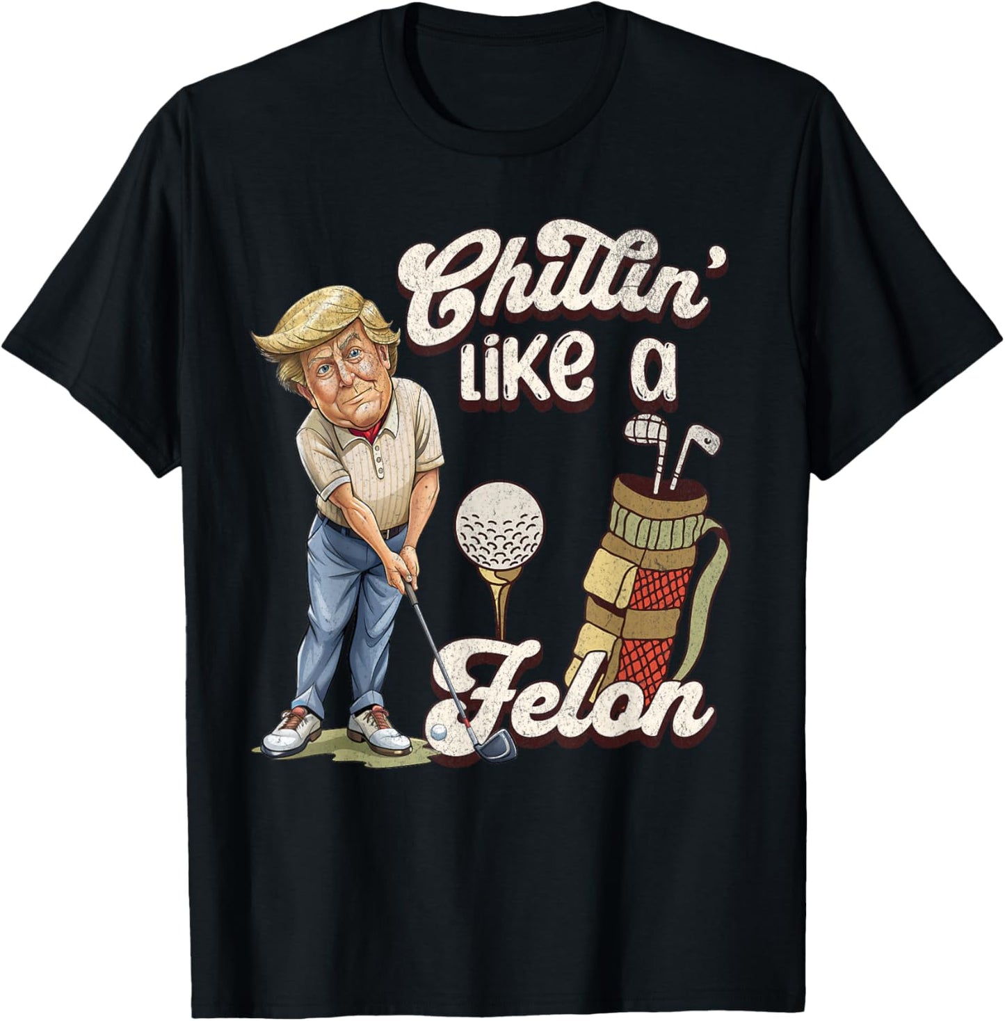 Funny Chillin Like A Felon Trump Golf 2024 T-Shirt - T-Shirt | Black