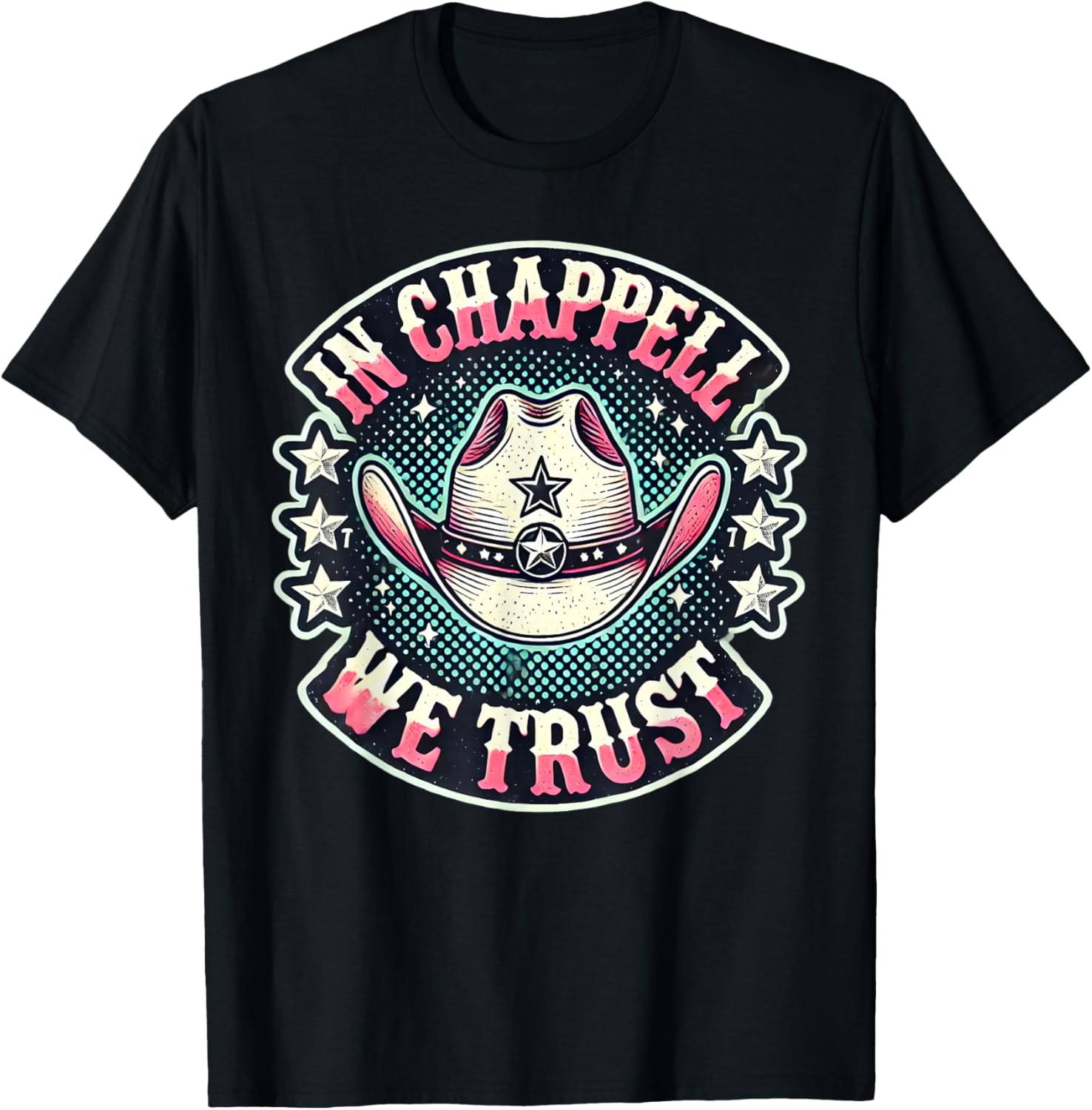 In Chappell We Trust Hat Cowgirl For Western Country T-Shirt - T-Shirt | Black