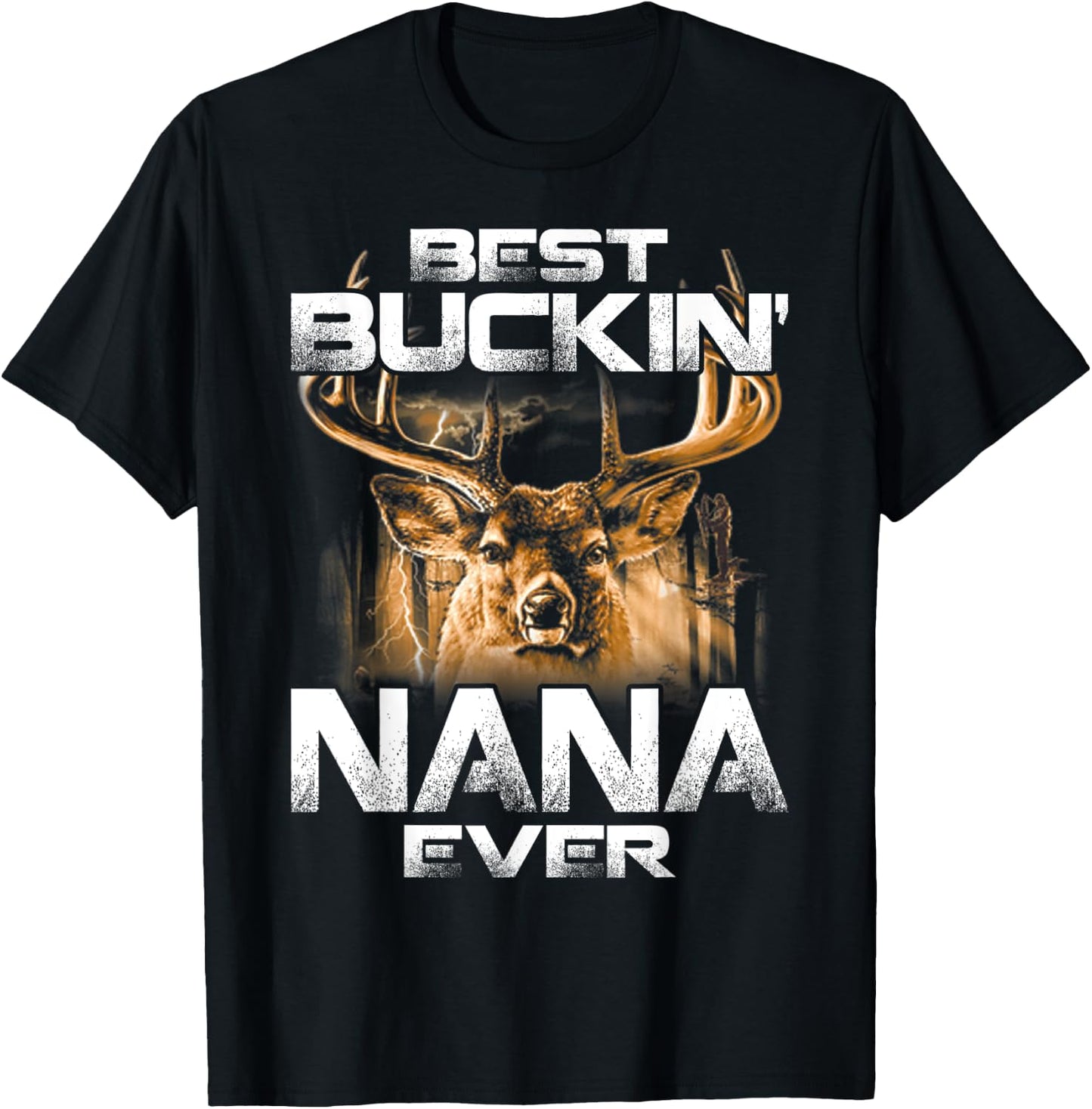 Best Buckin' Nana Ever Deer Hunting Bucking Father T-Shirt - T-Shirt | Black