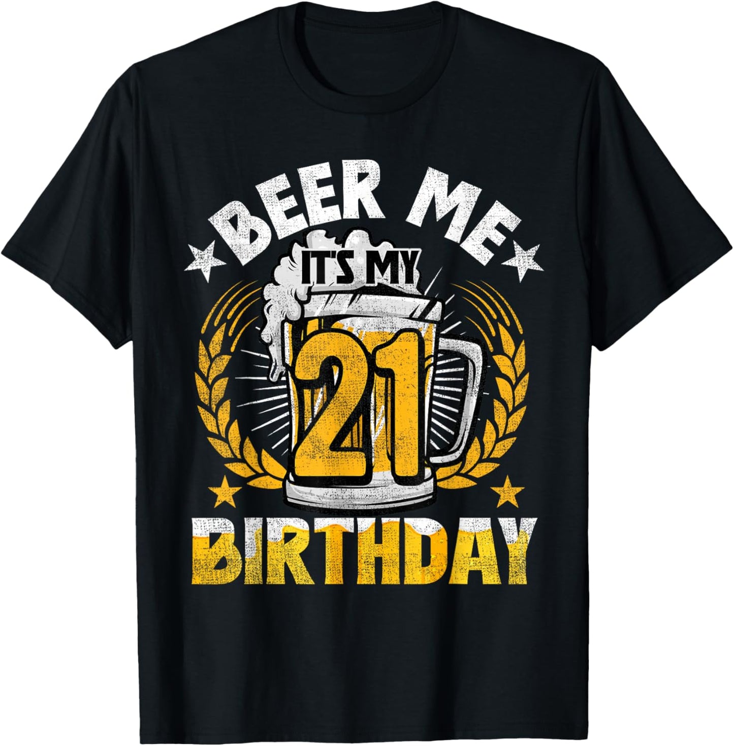 Beer Me It's My 21st Birthday Alcohol Lover 21 Years Old T-Shirt - T-Shirt | Black