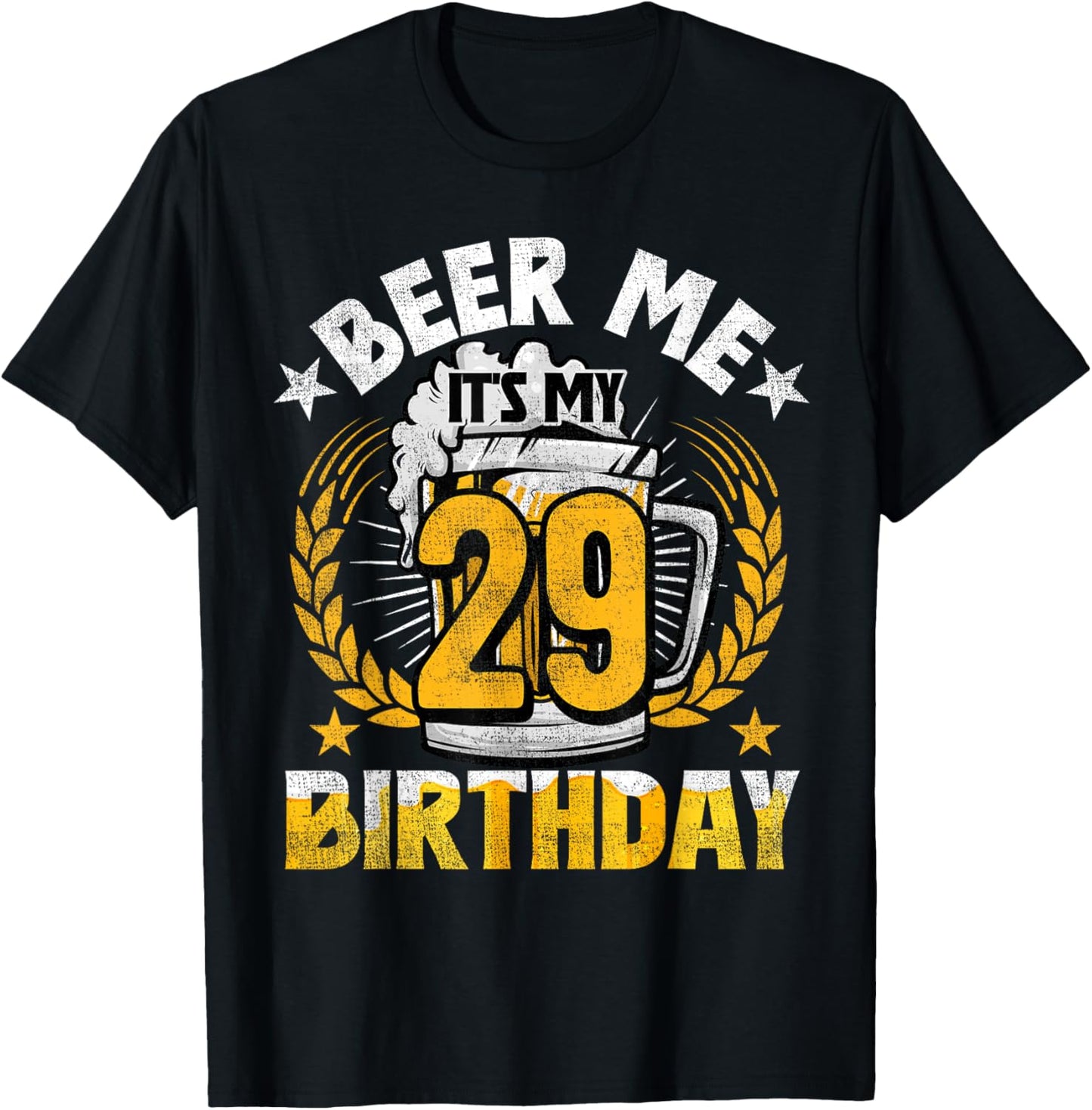 Beer Me It's My 29th Birthday Alcohol Lover 29 Years Old T-Shirt - T-Shirt | Black