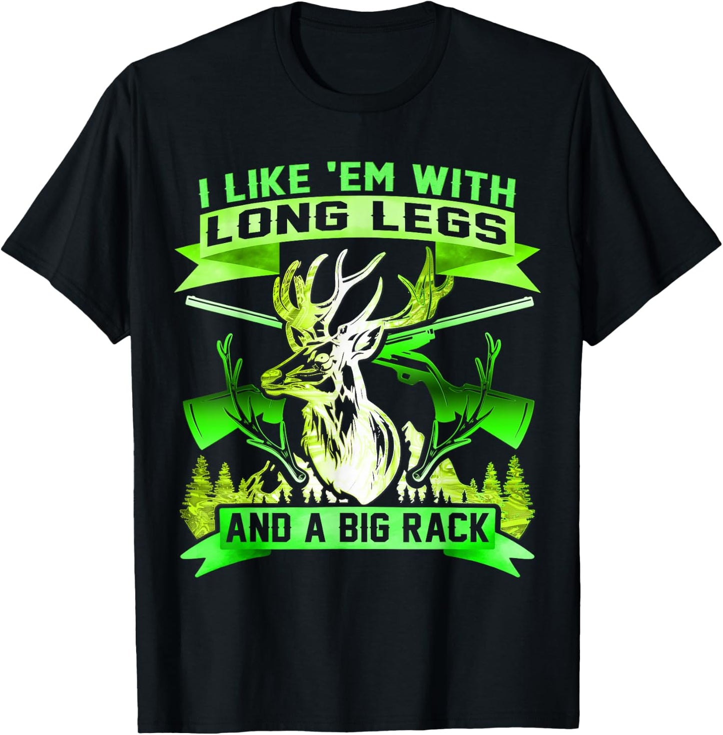 I Like Em With Long Legs And Big Rack Deer Hunting T-Shirt - T-Shirt | Black