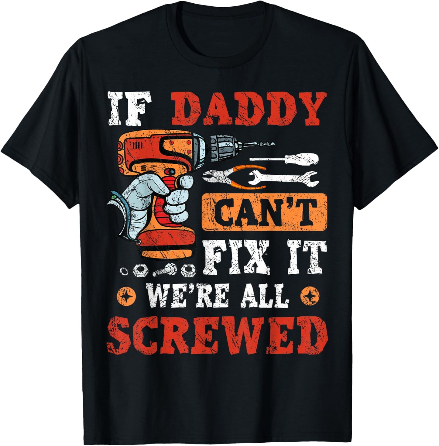 If Daddy Can't Fix It We're All Screwed Father's Day T-Shirt - T-Shirt | Black