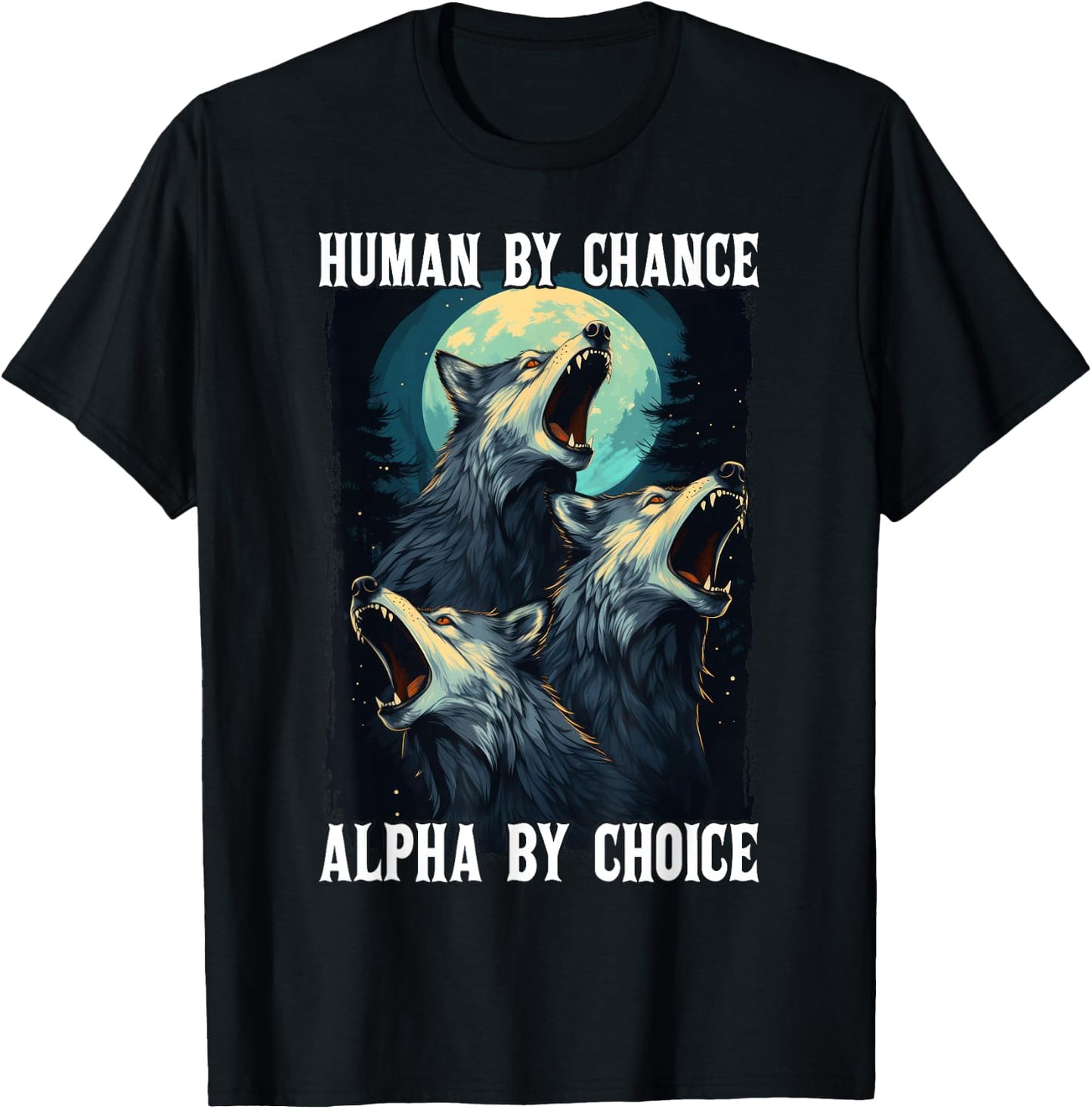 Wolf Human By Chance Alpha By Choice T-Shirt - T-Shirt | Black
