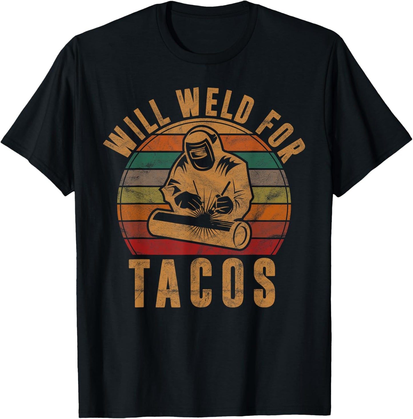Will Weld for Tacos Welder Gift Funny Welding Costume Weld T-Shirt - T-Shirt | Black