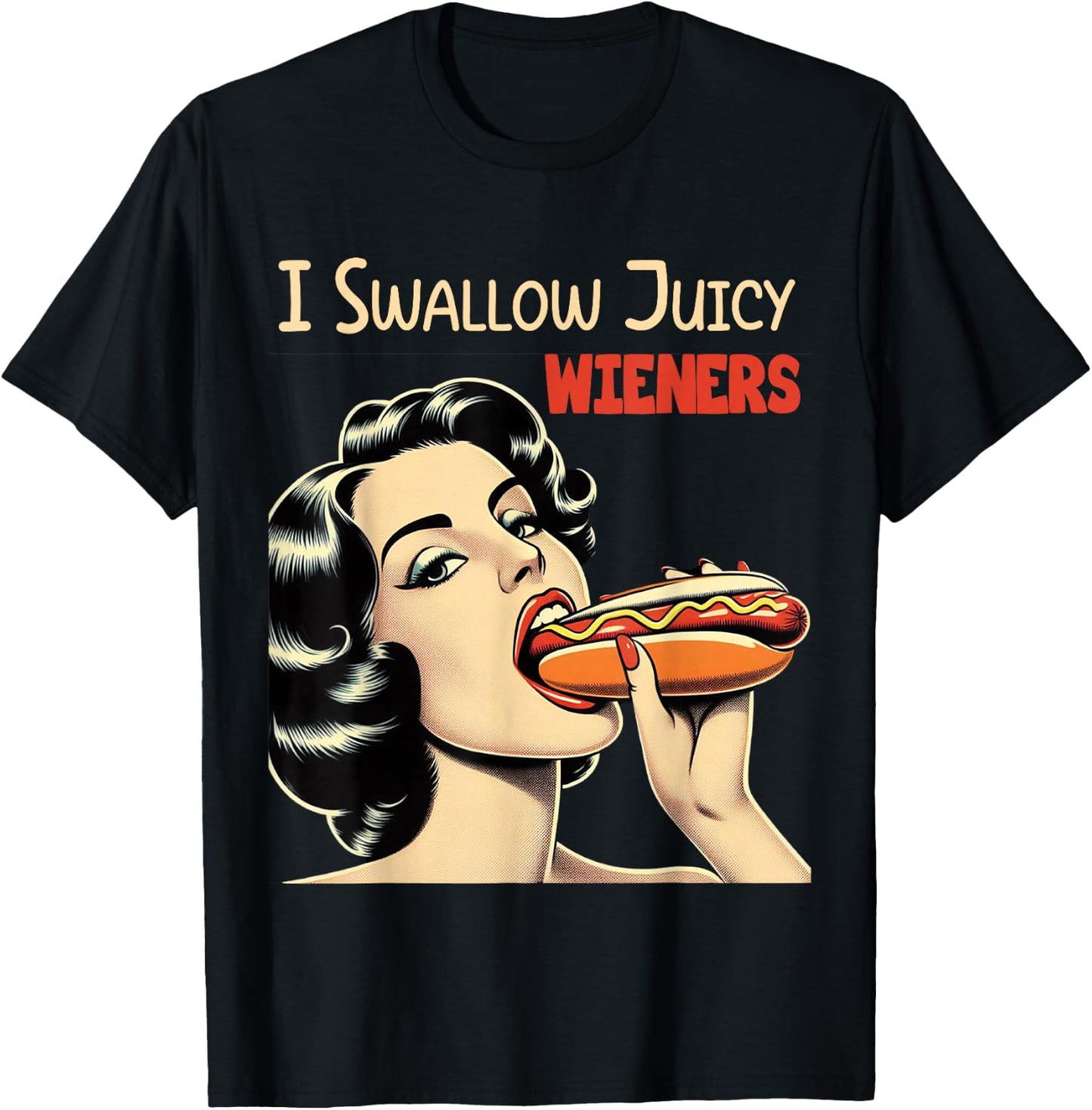I Swallow Juicy Wieners Funny Joke Hot Dog Pun T-Shirt - T-Shirt | Black
