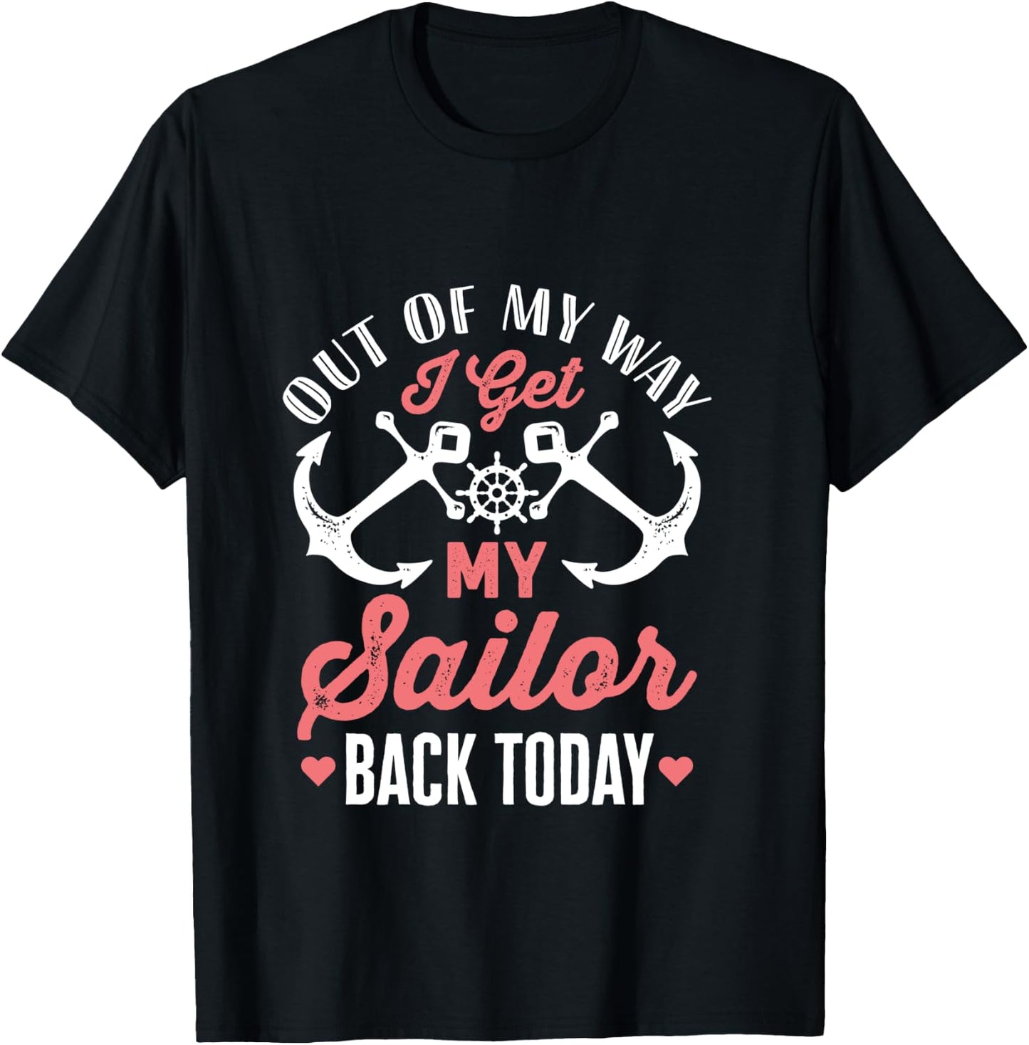 Out Of My Way I Get My Sailor Back Today Military Homecoming T-Shirt - T-Shirt | Black