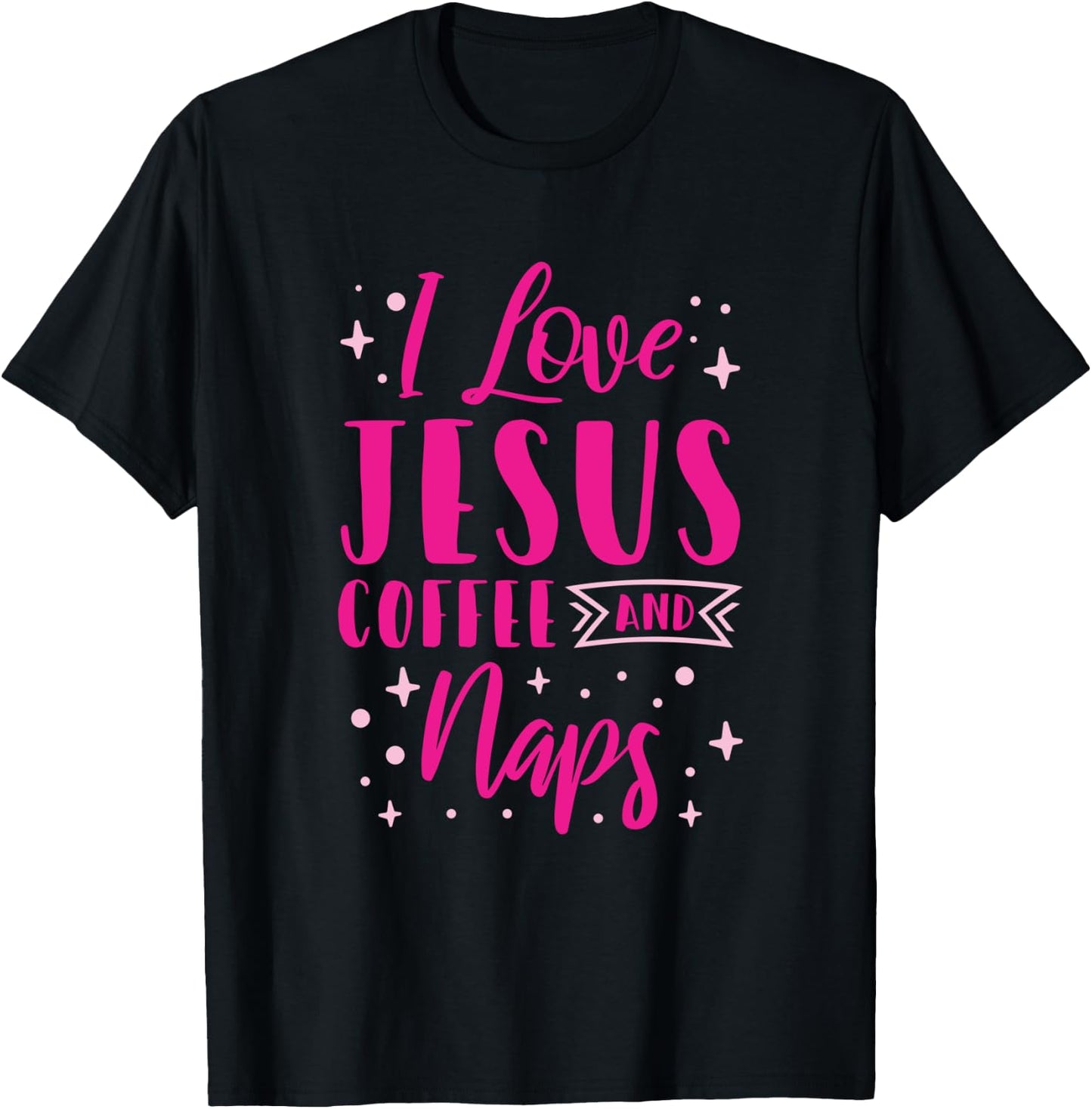 I Love Jesus Coffee And Naps T-Shirt - T-Shirt | Black