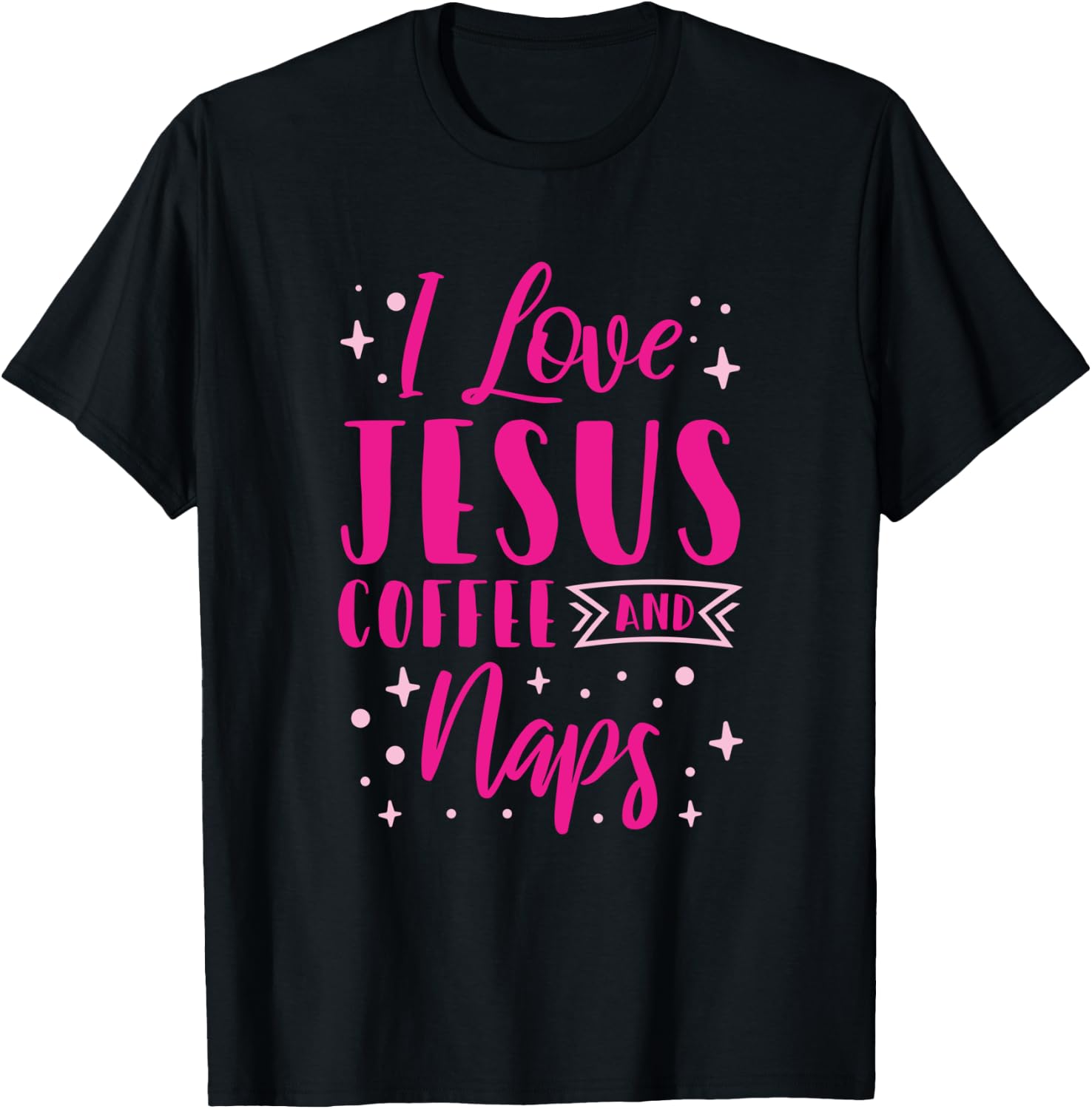 I Love Jesus Coffee And Naps T-Shirt - T-Shirt | Black