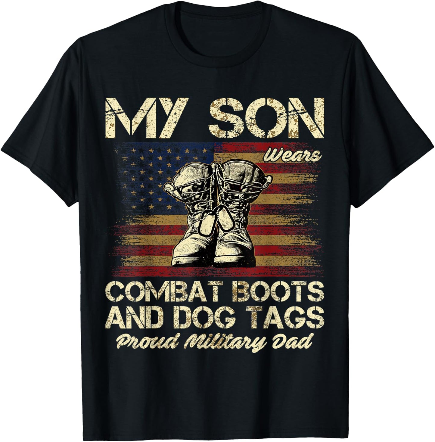 My Son Wears Combat Boots and Dog Tags Proud Dad Men Women Kids T-Shirt - T-Shirt | Black