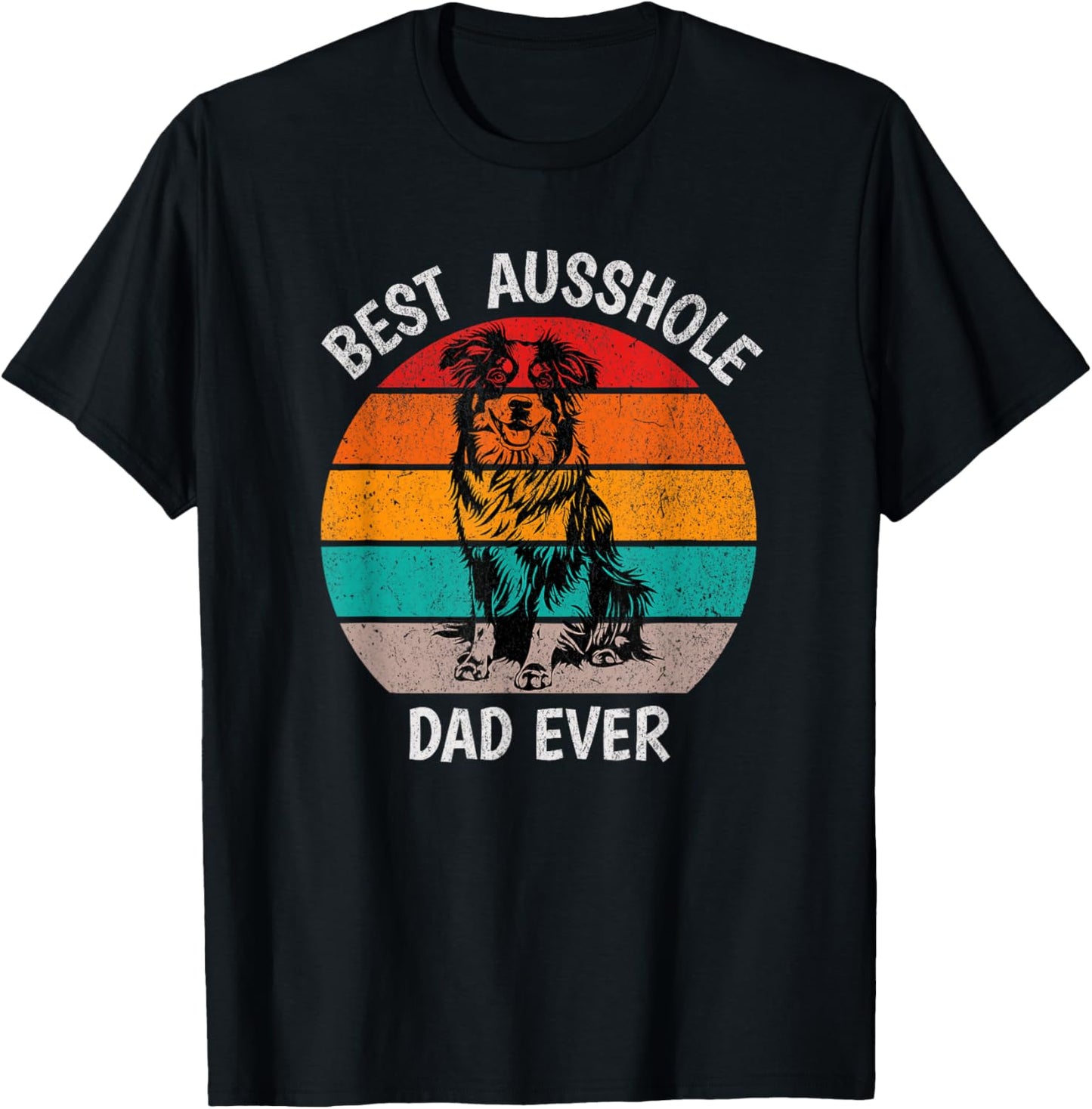 Funny Best Ausshole Dad Ever Australian Shepherd Aussie T-Shirt - T-Shirt | Black