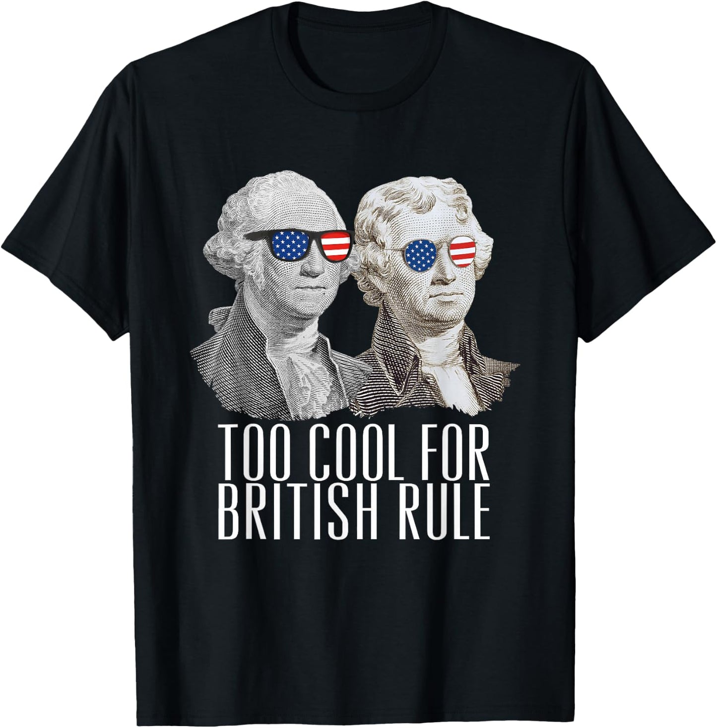 THE SALTY VETERAN Too Cool For British Rule US Presidents Washington Jefferson T-Shirt - T-Shirt | Black