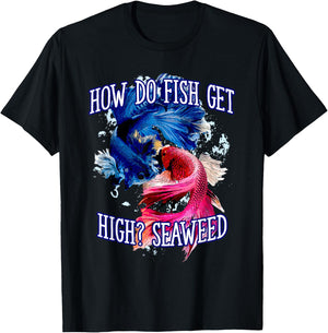 How do Fish Get High Seaweed Fishing Dad Jokes Fisherman T-Shirt - T-Shirt | Black