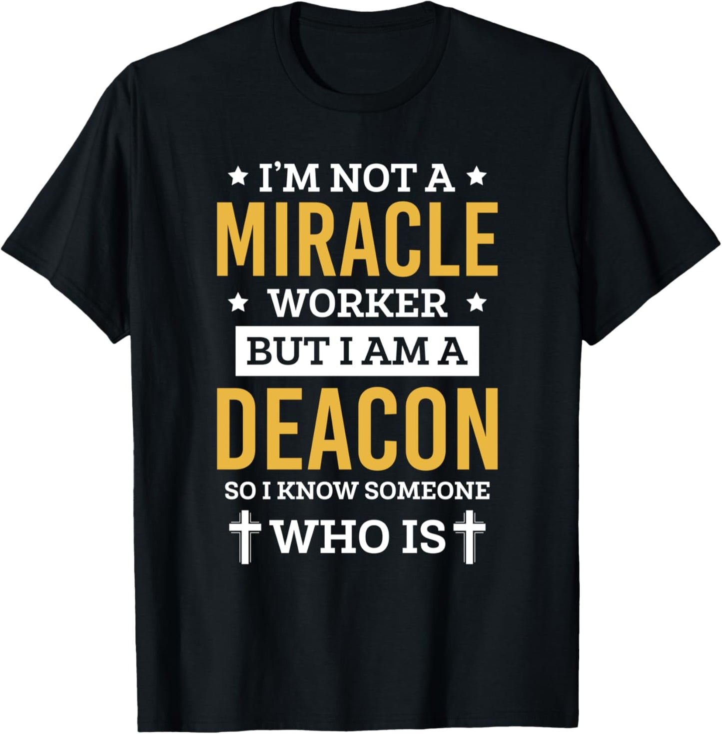 Im Not A Miracle Deacon Church Official T-Shirt - T-Shirt | Black